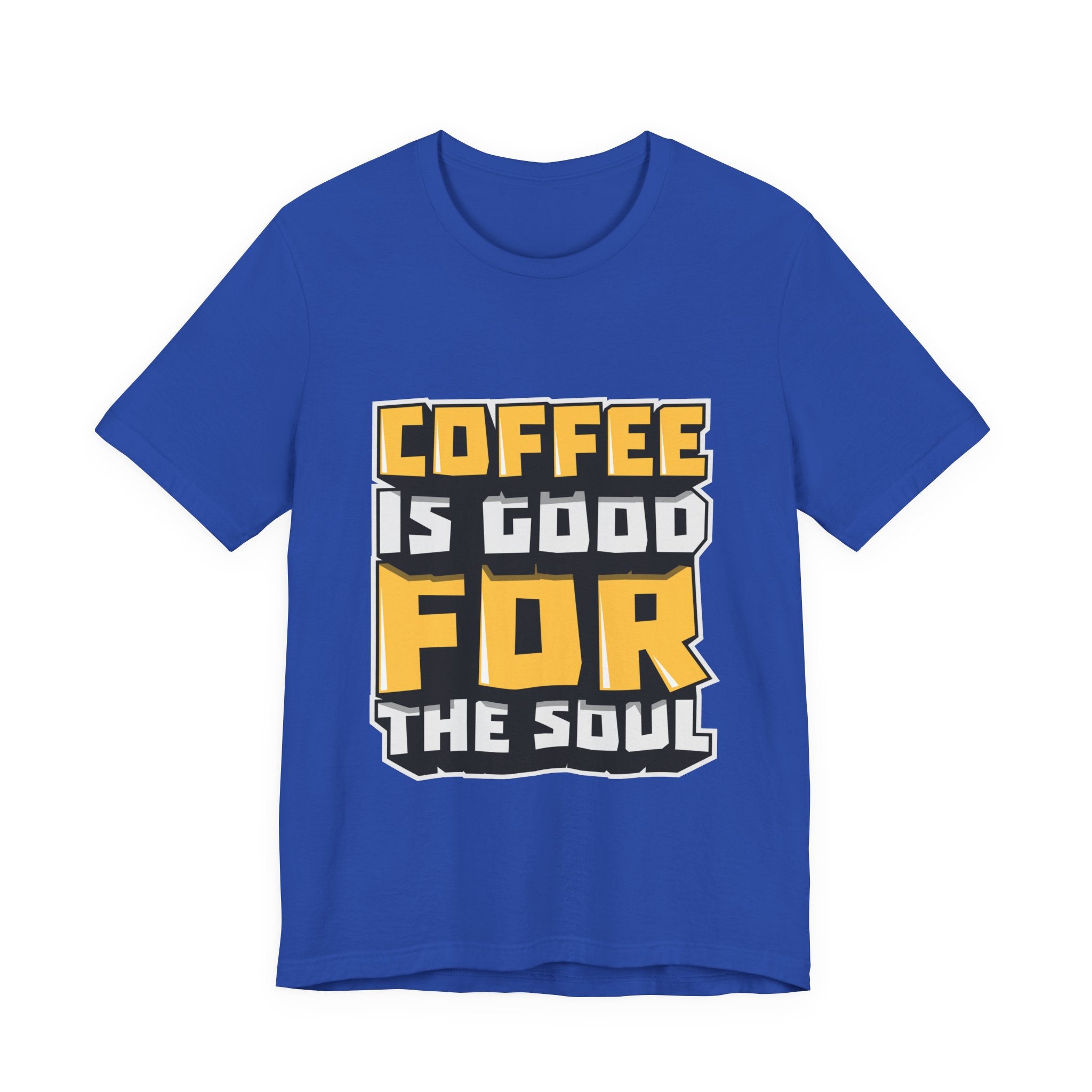 Coffee Is Good For The Soul T-Shirt — Funny Coffee Lover Tee