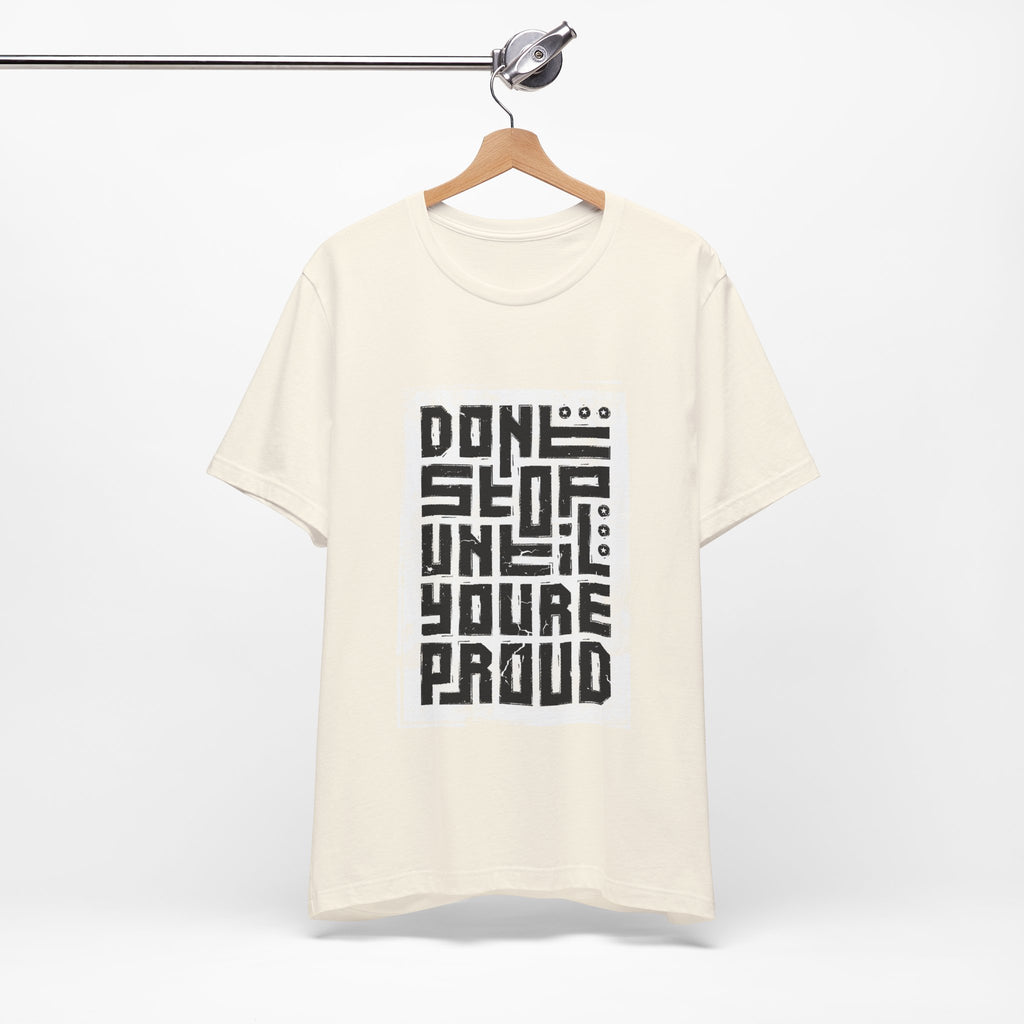 Motivational Tee — "Don't Stop Until You're Proud" Graphic T-Shirt