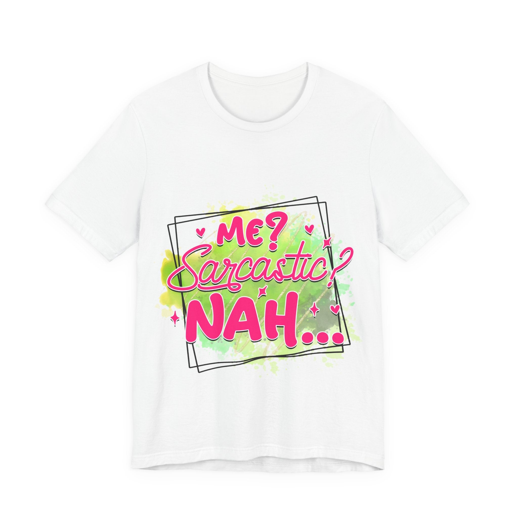 Me Sarcastic T-Shirt — "Me Sarcastic Nah" Graphic Tee