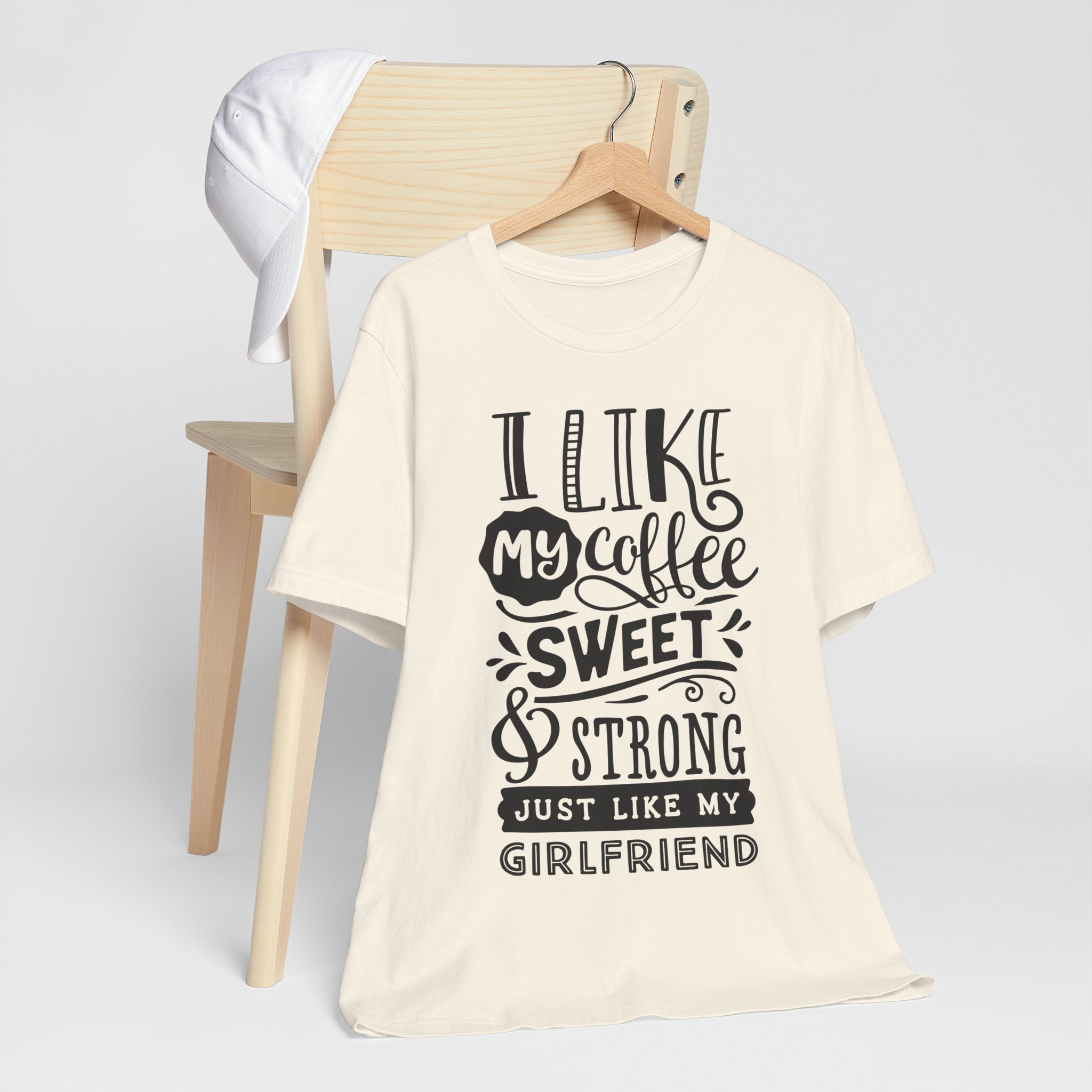 Coffee Sweet & Strong T-Shirt — “I Like My Coffee Sweet & Strong Just Like My Girlfriend”