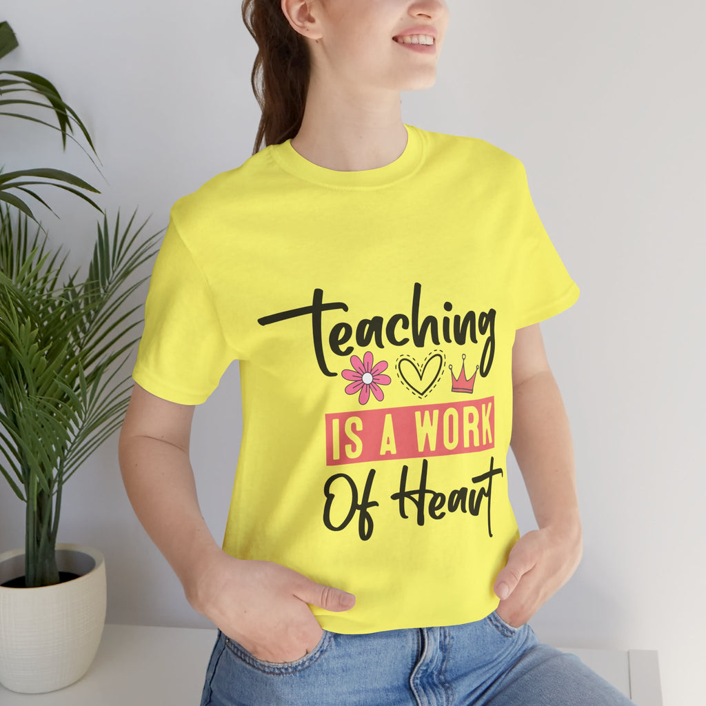 Teaching Is a Work of Heart T‑Shirt — Teacher Appreciation Gift