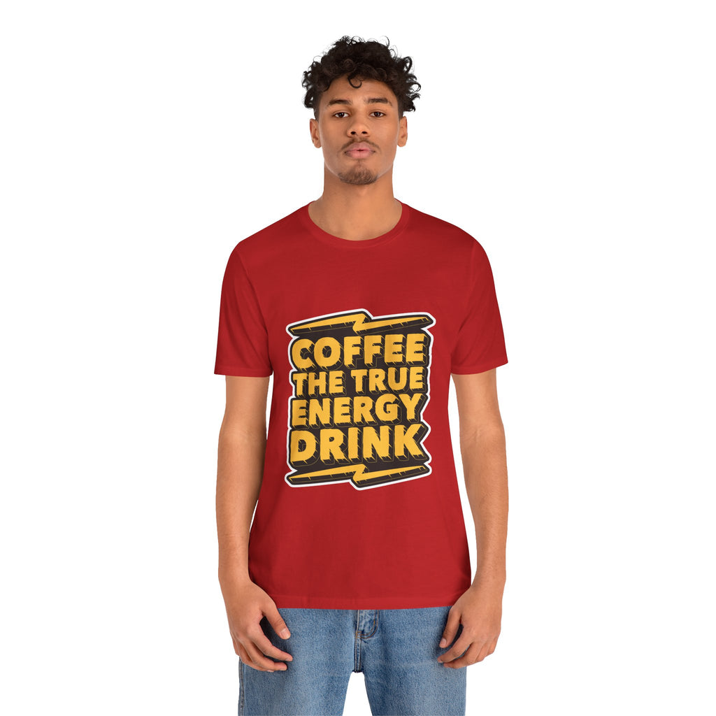 Coffee: The True Energy Drink T‑Shirt — Funny Coffee Lover Tee