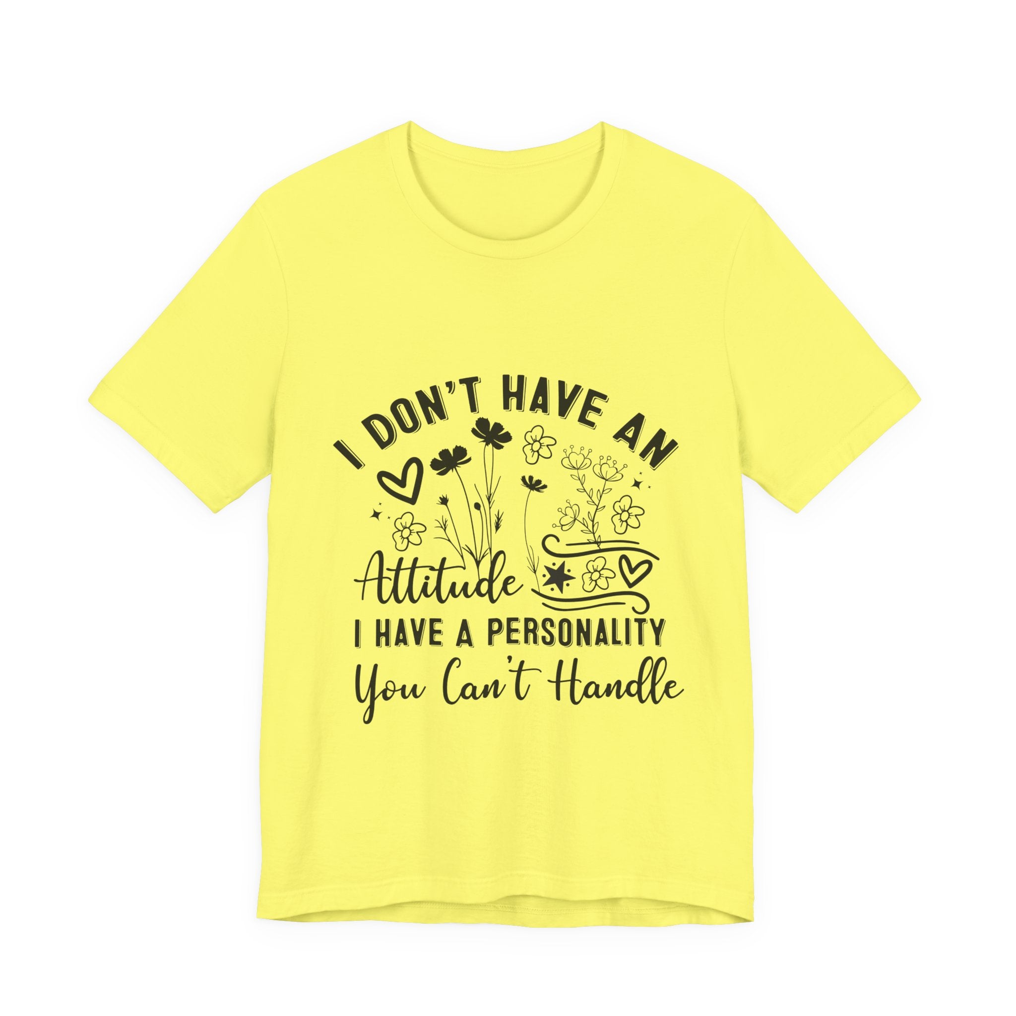 I Don't Have An Attitude Tee — "I Have A Personality You Can't Handle" Graphic T‑Shirt