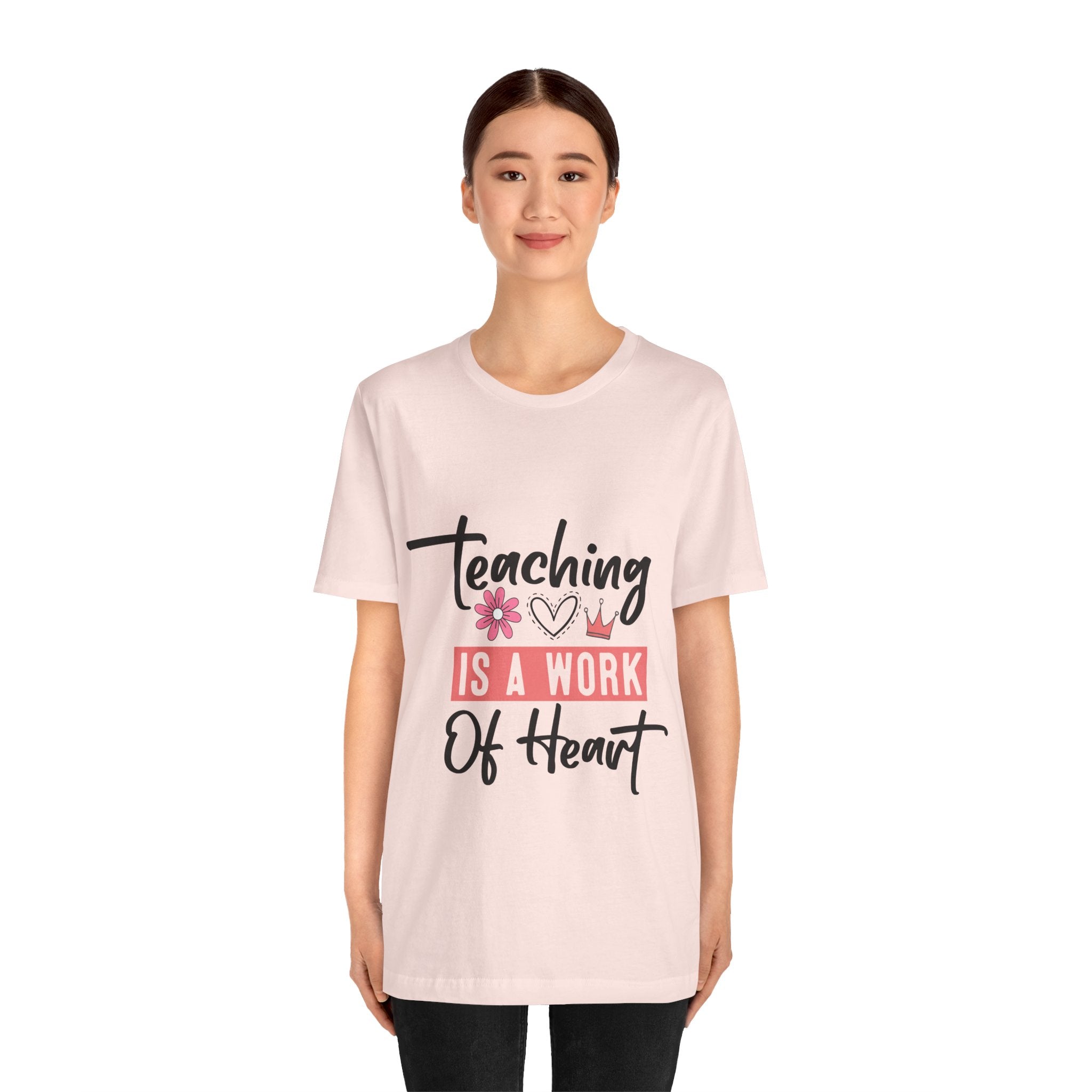Teaching Is a Work of Heart T‑Shirt — Teacher Appreciation Gift