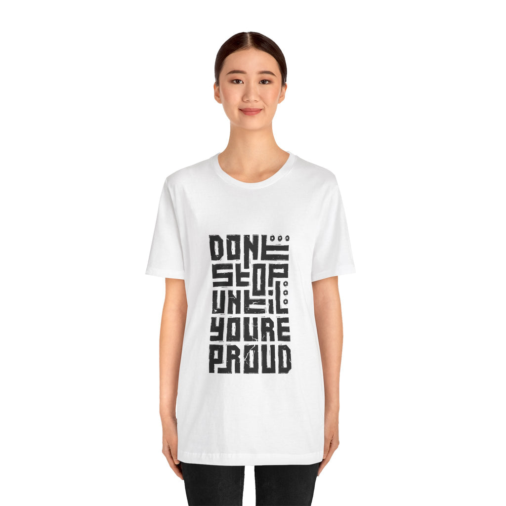 Motivational Tee — "Don't Stop Until You're Proud" Graphic T-Shirt