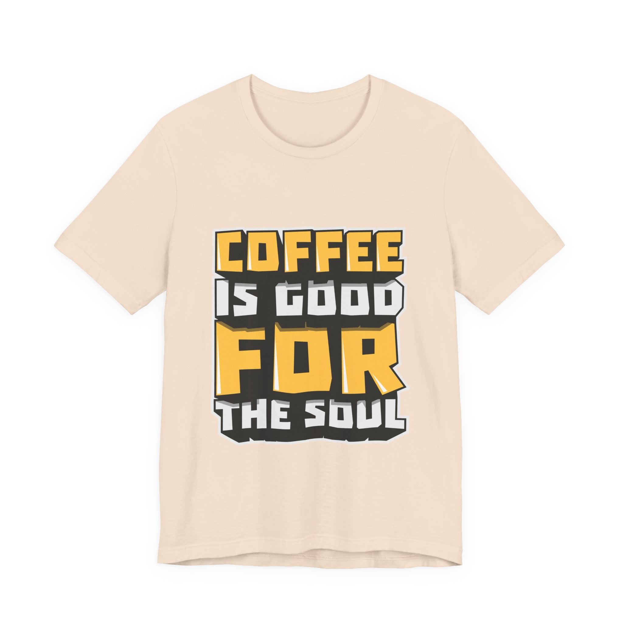 Coffee Is Good For The Soul T-Shirt — Funny Coffee Lover Tee