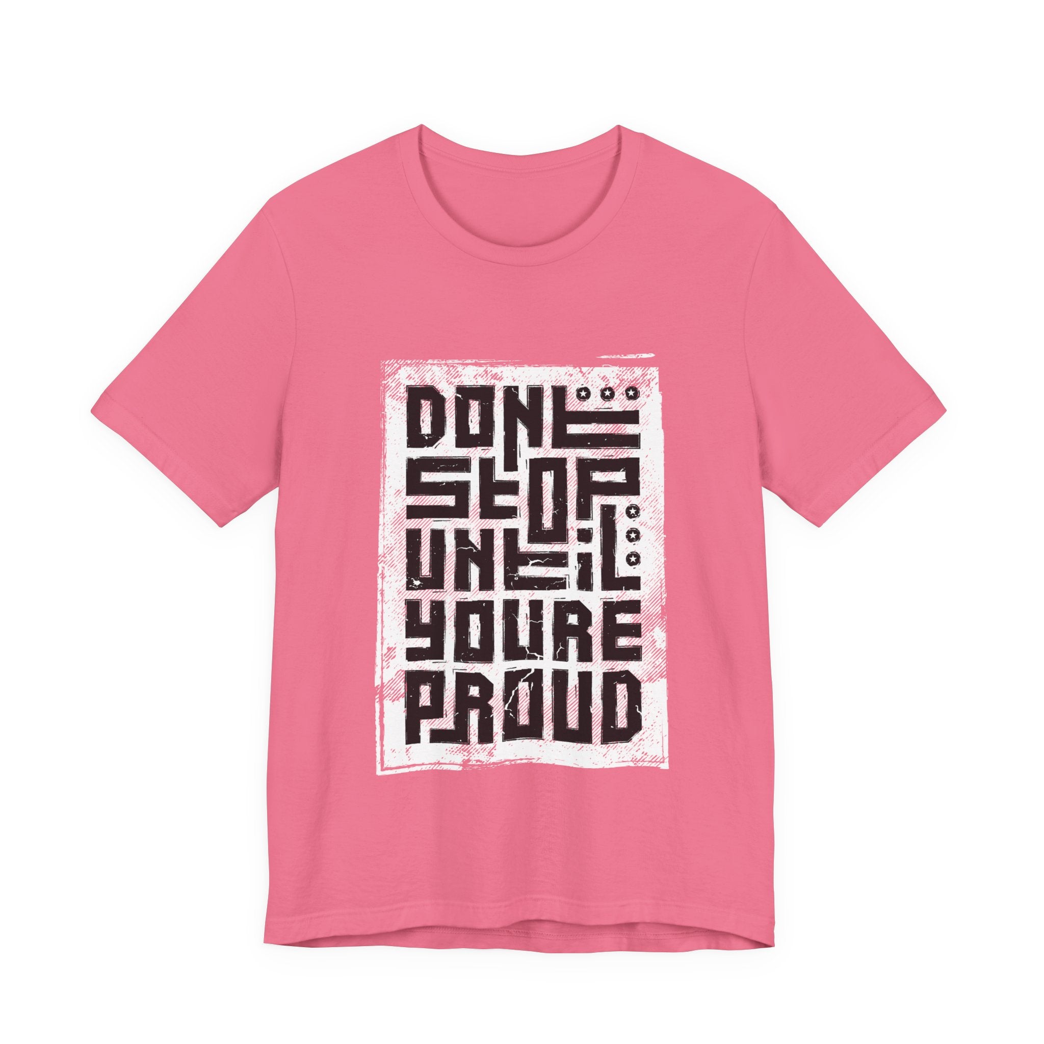 Motivational Tee — "Don't Stop Until You're Proud" Graphic T-Shirt