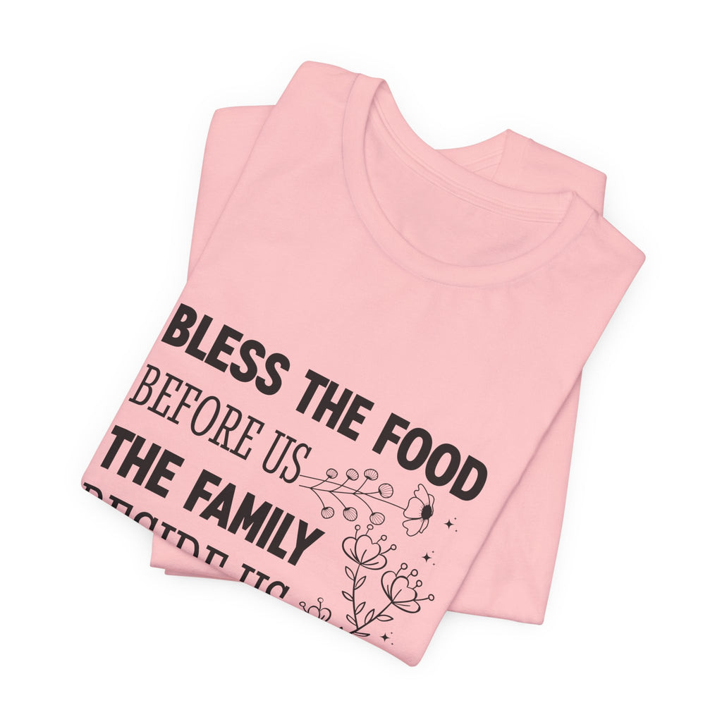 Bless the Food Family Tee — "Bless the food before us, the family beside us, and the love between us"