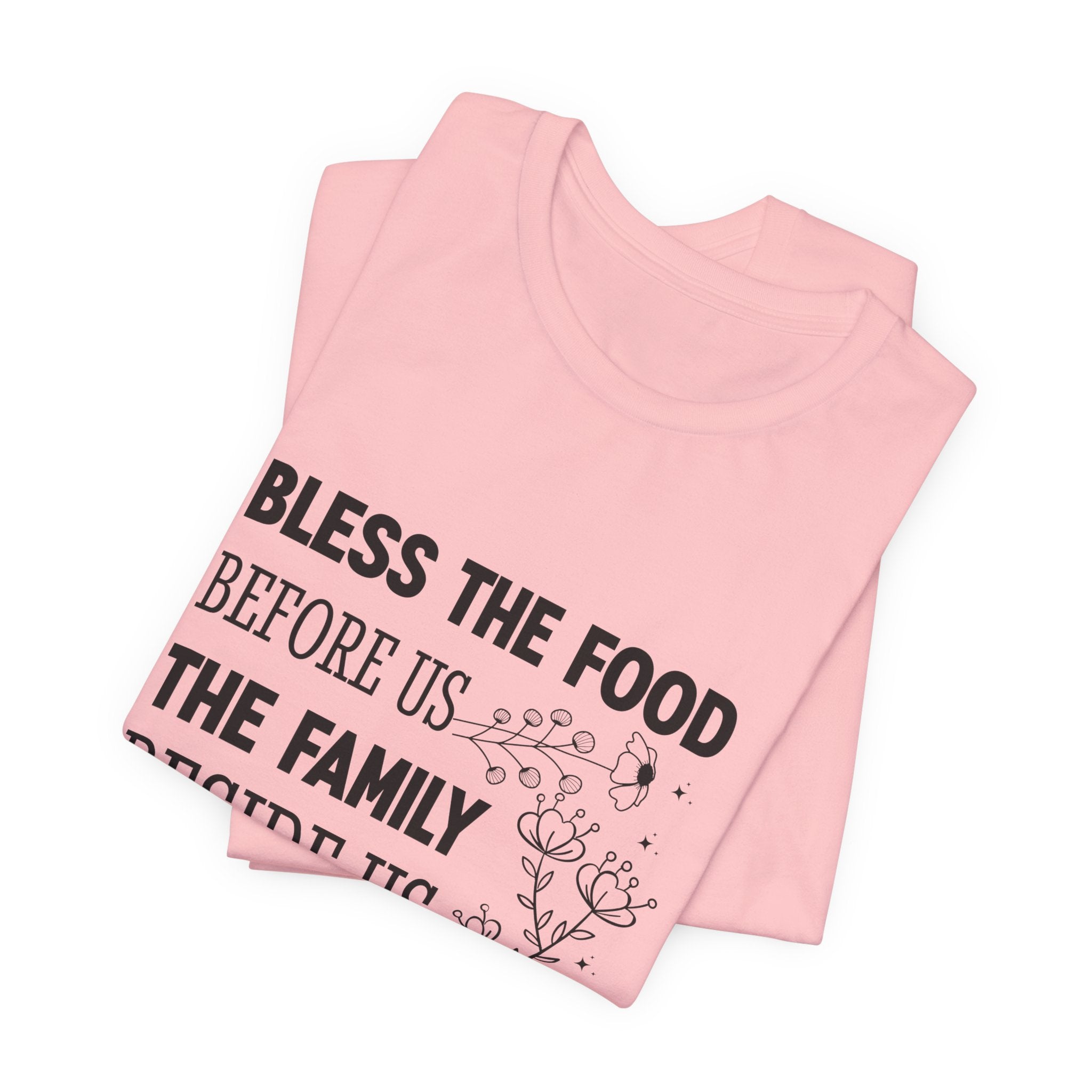 Bless the Food Family Tee — "Bless the food before us, the family beside us, and the love between us"