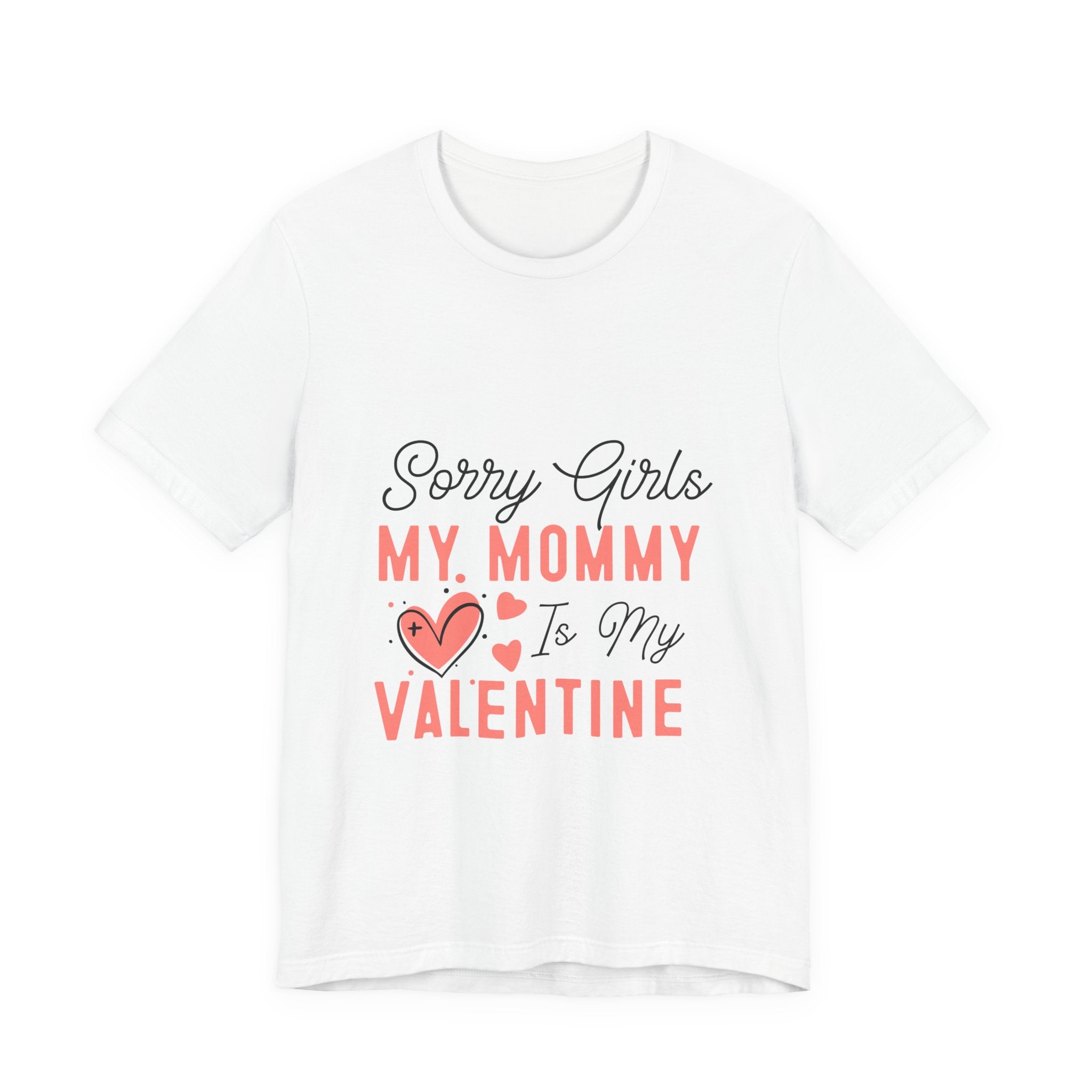 Sorry Girls My Mommy Is My Valentine Kids Tee