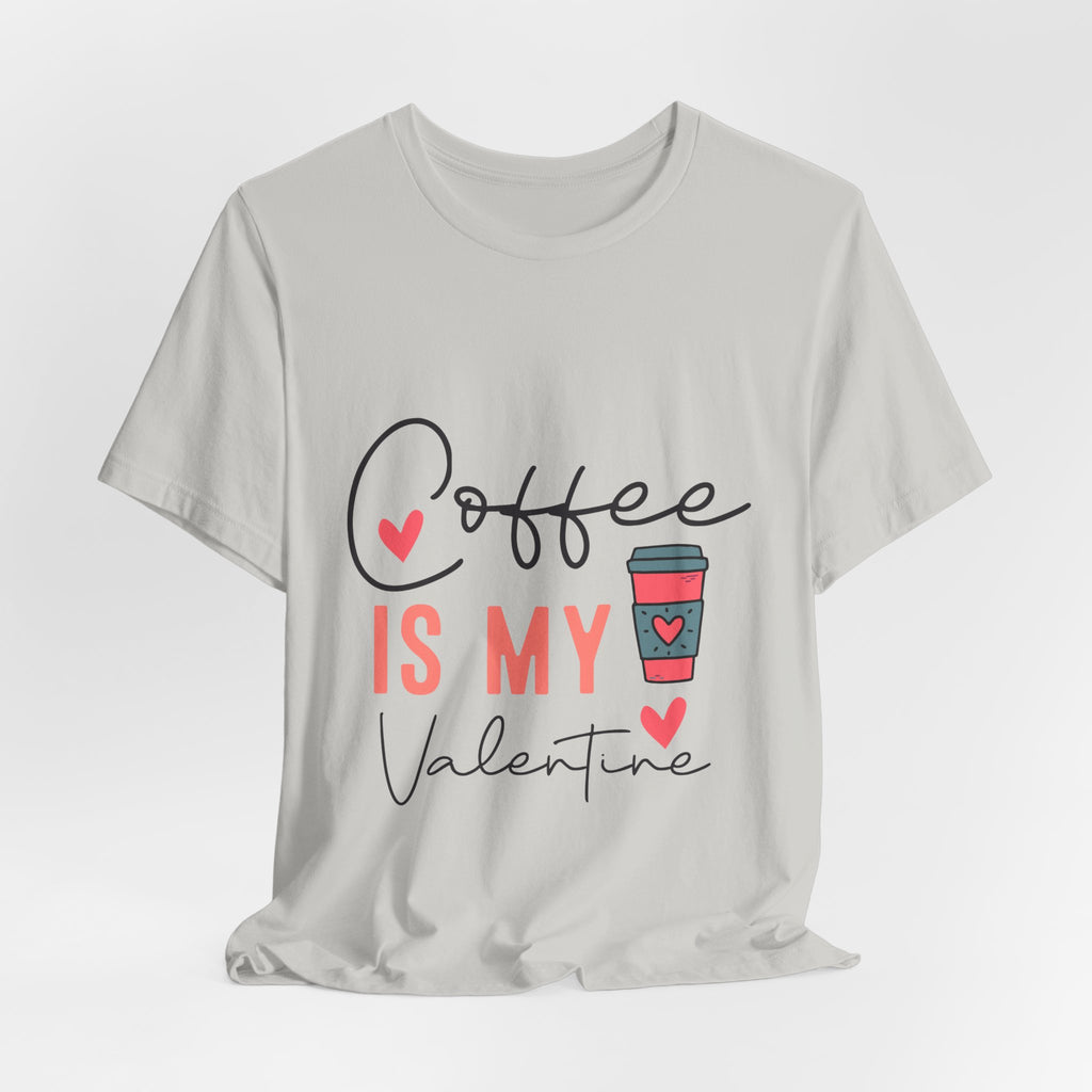 Coffee Is My Valentine T-Shirt — Cute Valentine’s Day Coffee Tee