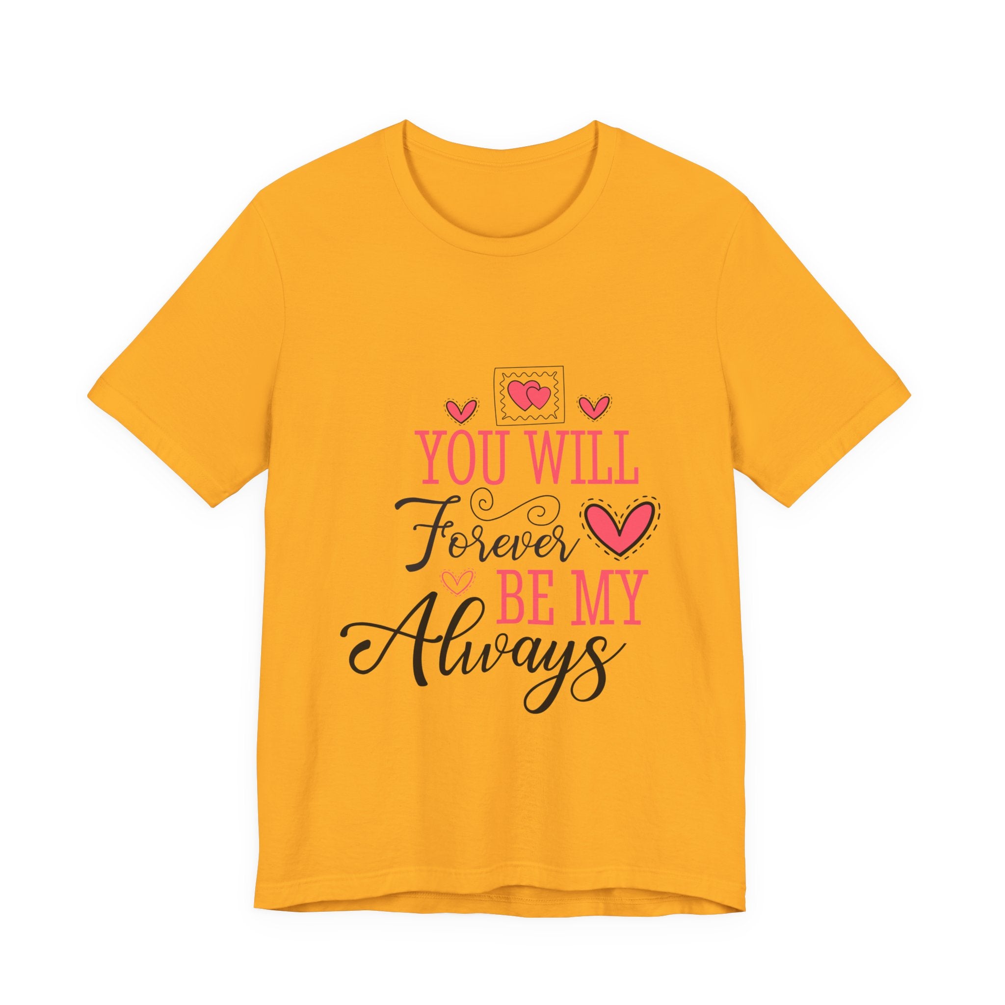 You Will Forever Be My Always T-Shirt — Romantic Valentine’s Love Tee