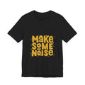 Make Some Noise T‑Shirt — Retro Bold Graphic Tee