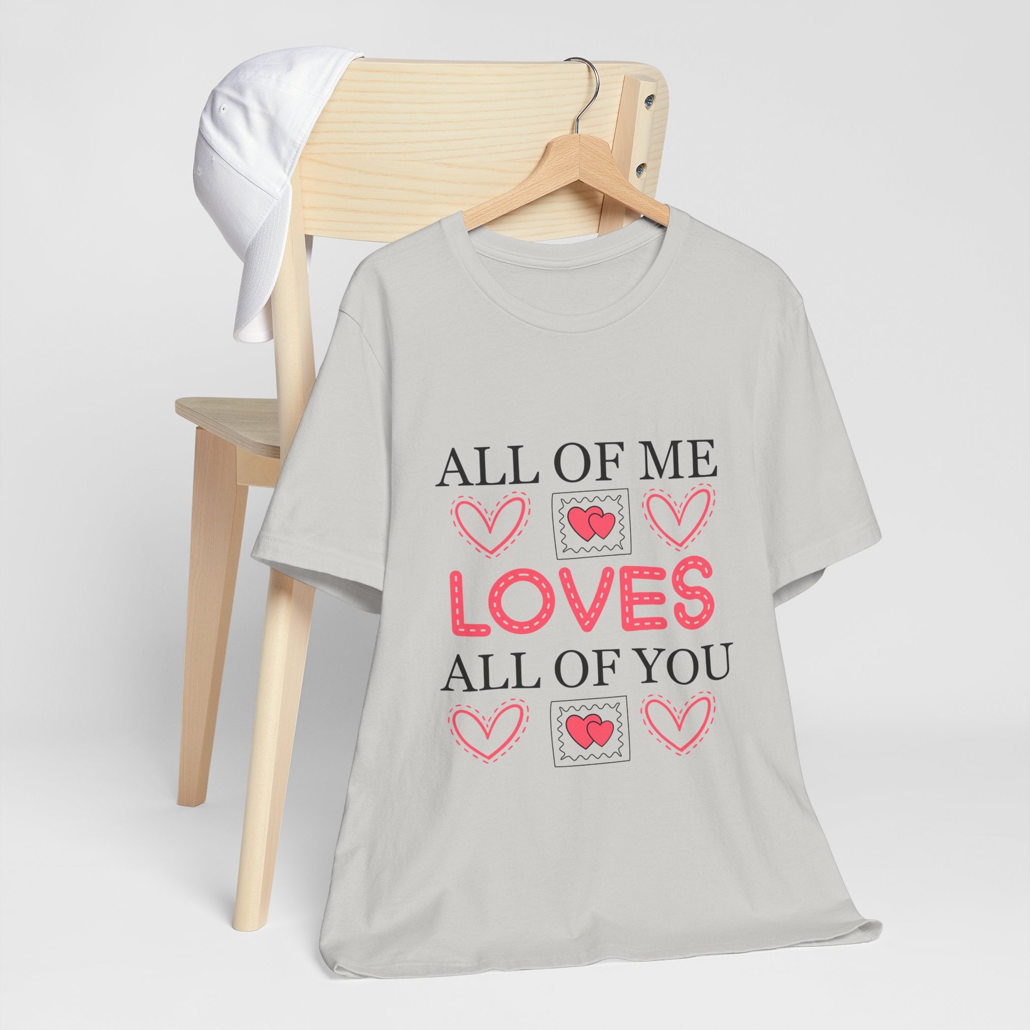 All of Me Loves All of You T-Shirt — Romantic Valentine Heart Tee