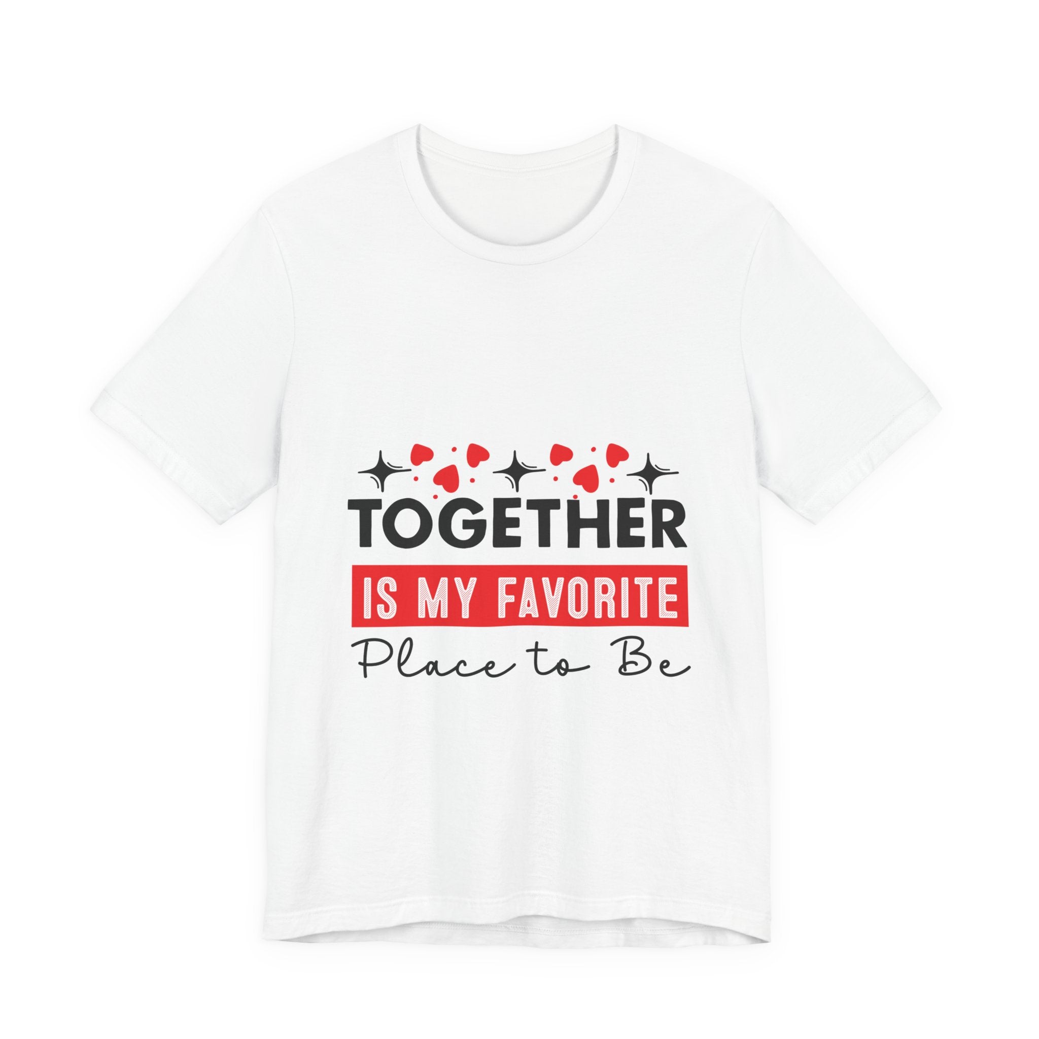 Together Is My Favorite Place To Be T-Shirt