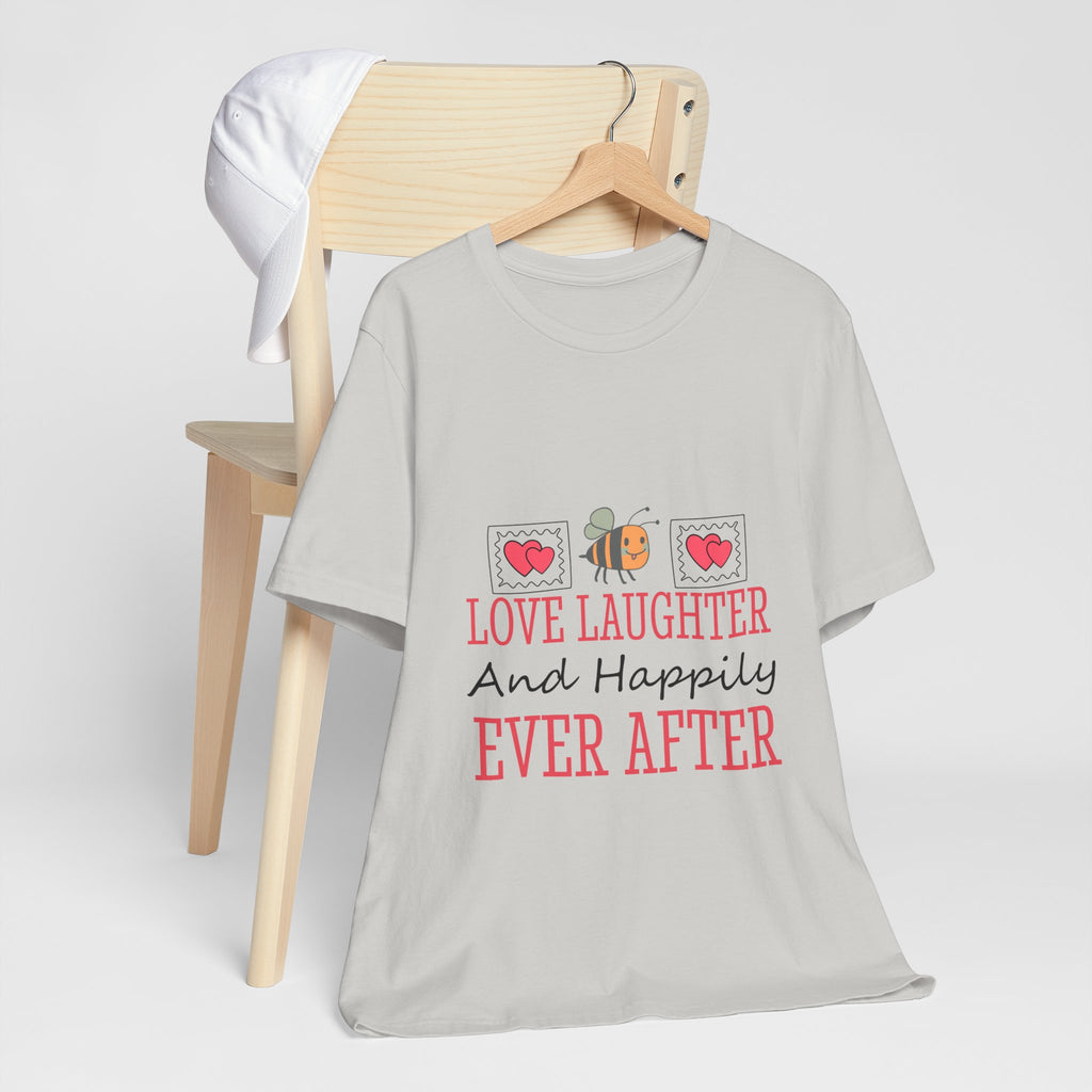 Love, Laughter and Happily Ever After T-Shirt