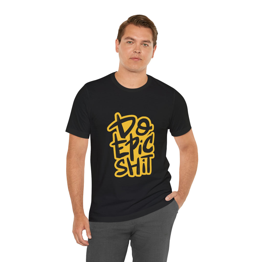 Do Epic Shit T-Shirt — Bold Handwritten Motivational Graphic Tee