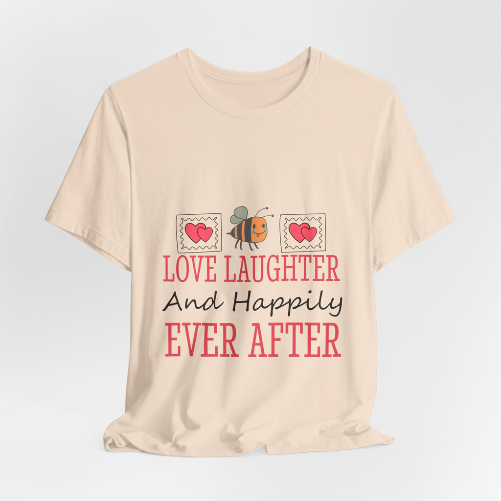 Love, Laughter and Happily Ever After T-Shirt