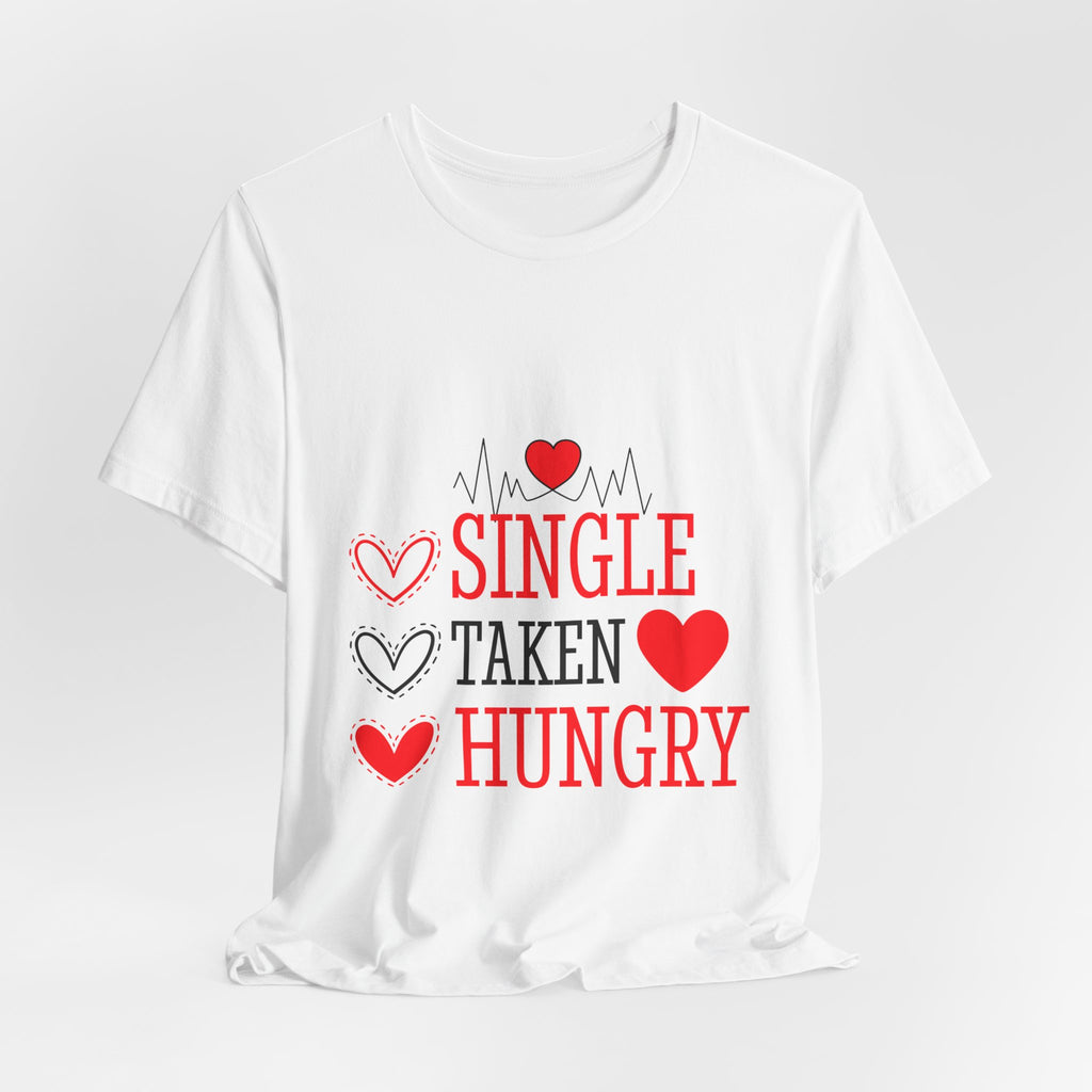 Single Taken Hungry T‑Shirt — Funny Valentine’s Day Graphic Tee