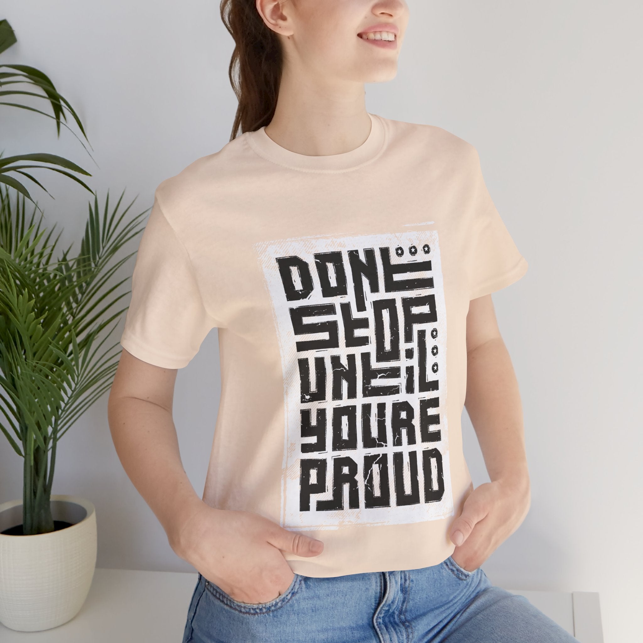 Motivational Tee — "Don't Stop Until You're Proud" Graphic T-Shirt