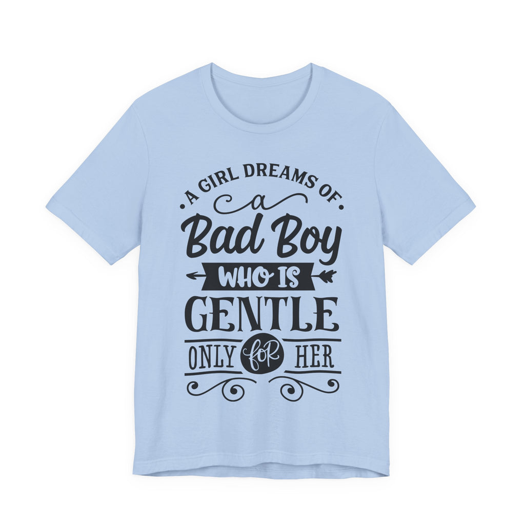 Bad Boy Who Is Gentle Only For Her T-Shirt