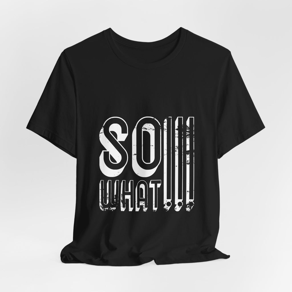 So What Tee — Bold Retro Graphic T-Shirt