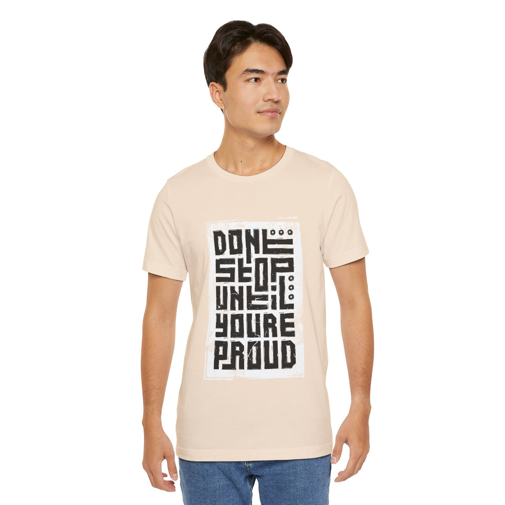 Motivational Tee — "Don't Stop Until You're Proud" Graphic T-Shirt