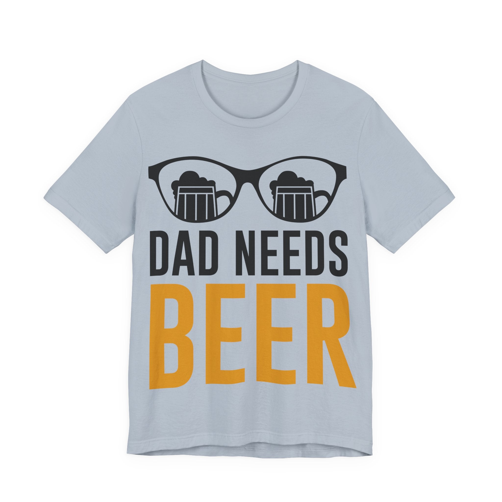 Dad Needs Beer T-Shirt — Funny Father’s Day Beer Tee