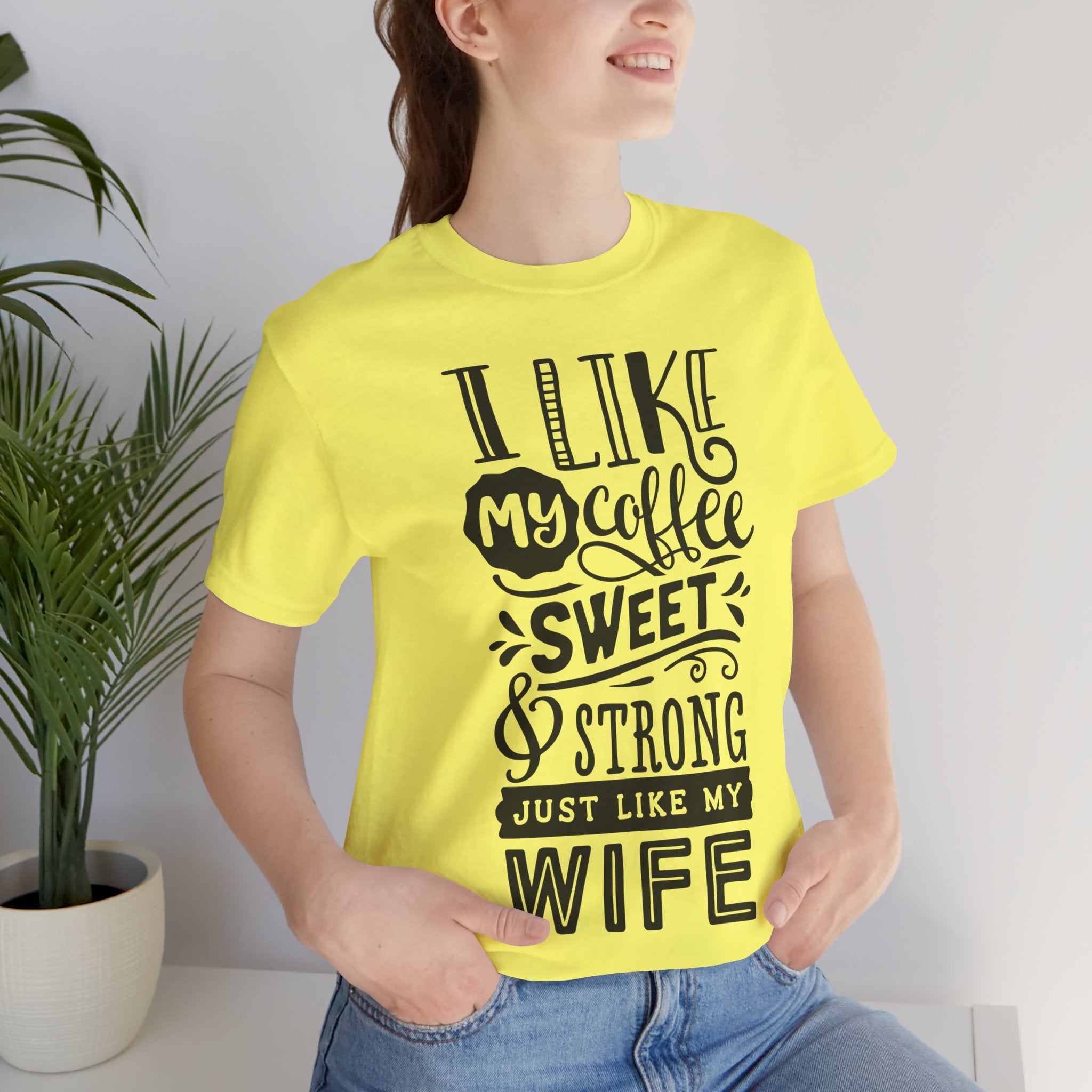 Coffee & Wife T‑Shirt — "I Like My Coffee Sweet & Strong Just Like My Wife"