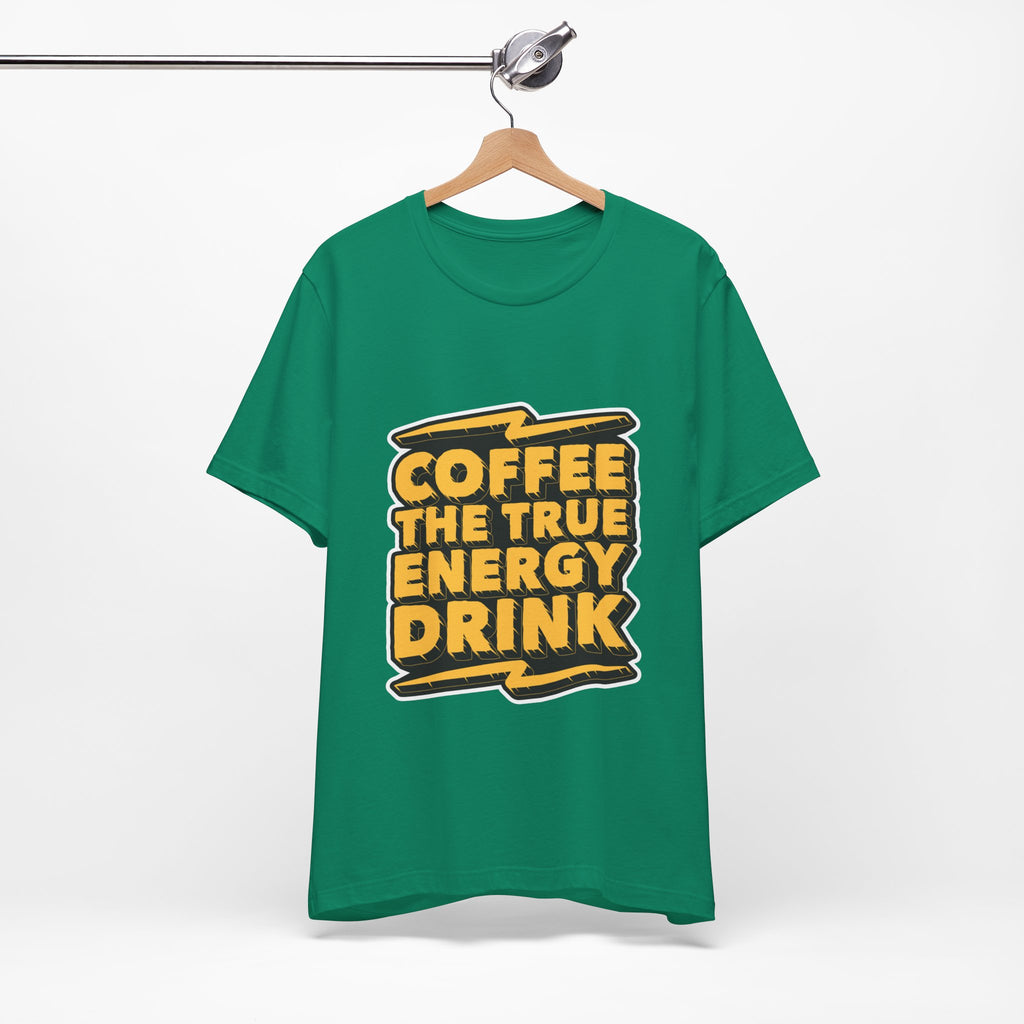 Coffee: The True Energy Drink T‑Shirt — Funny Coffee Lover Tee