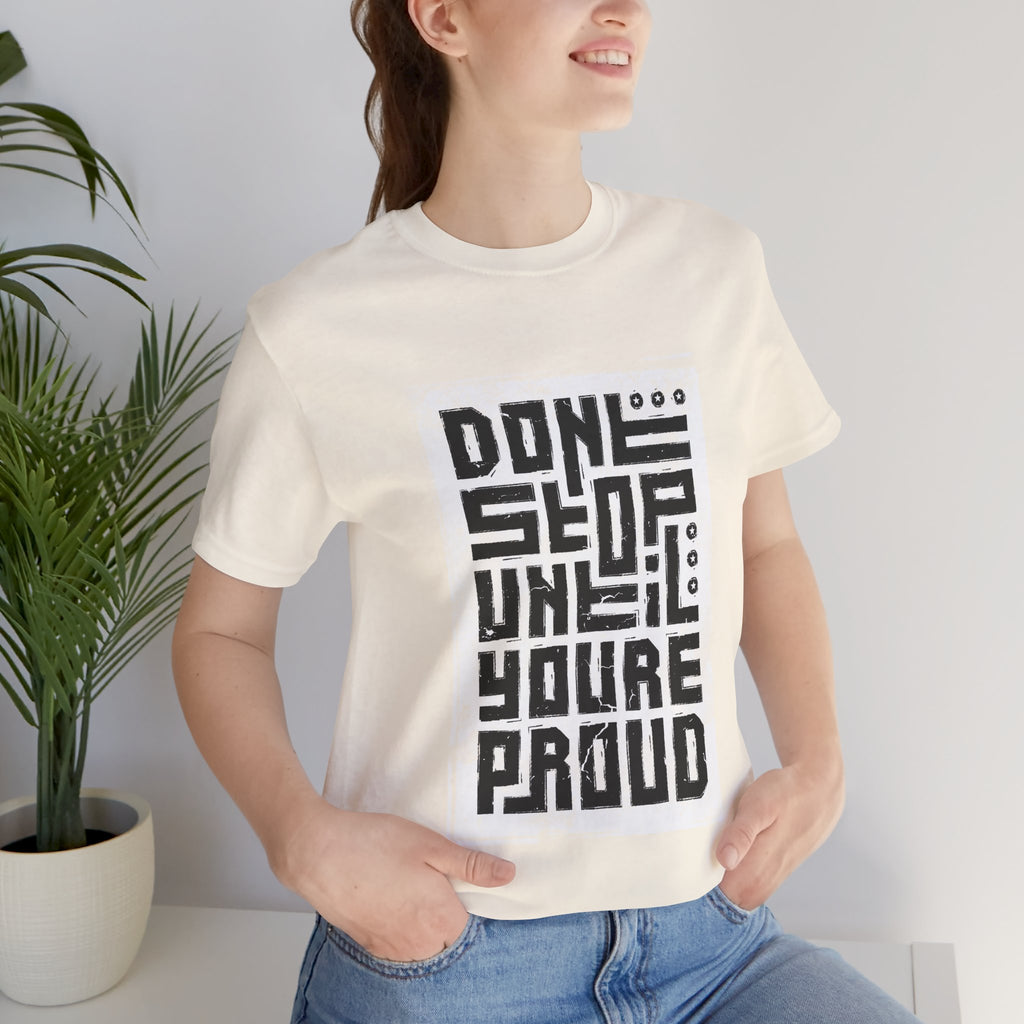 Motivational Tee — "Don't Stop Until You're Proud" Graphic T-Shirt