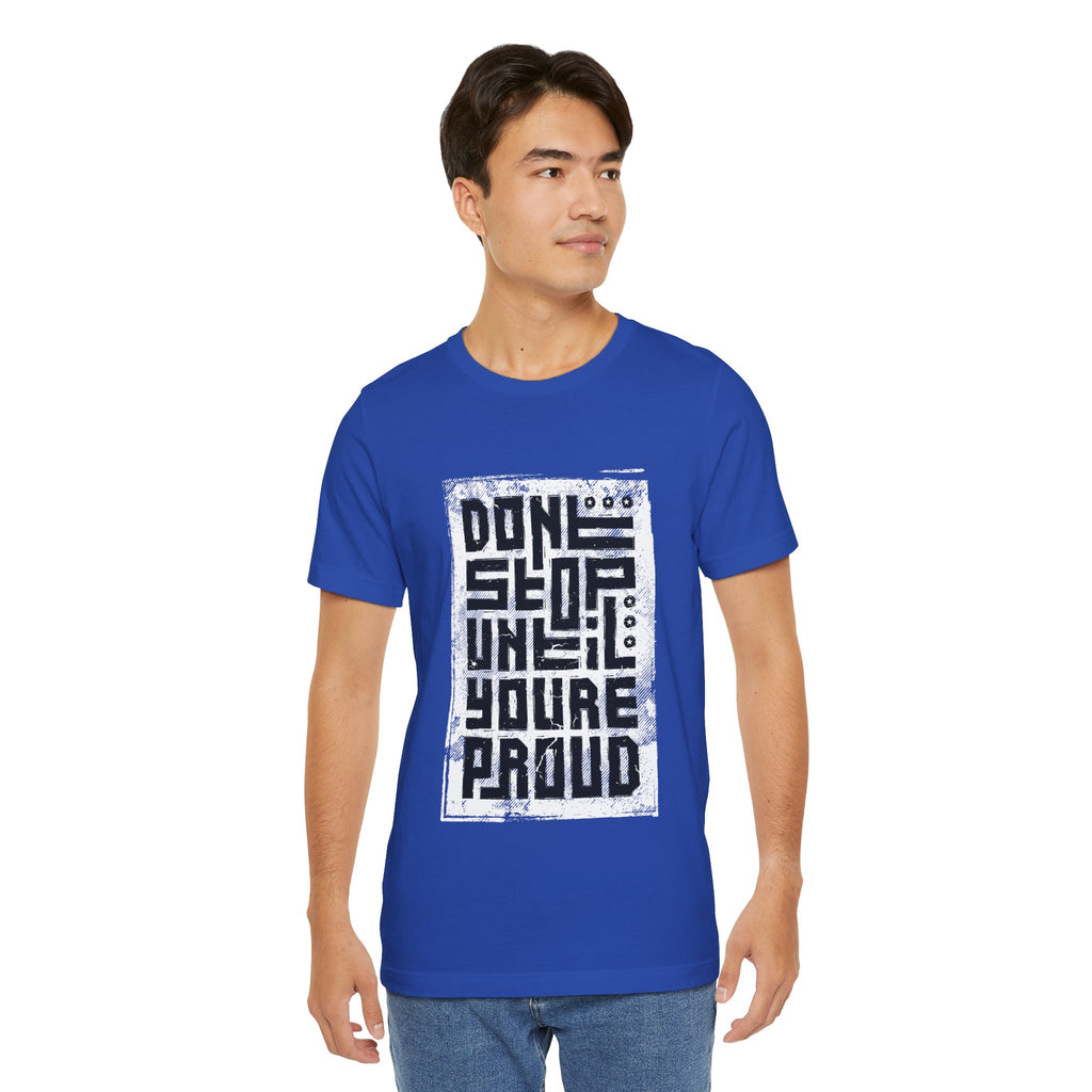 Motivational Tee — "Don't Stop Until You're Proud" Graphic T-Shirt