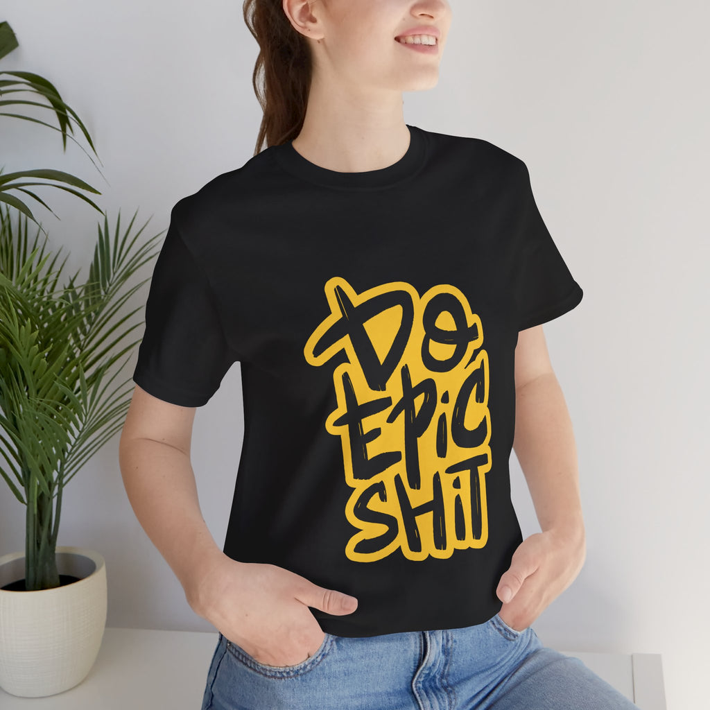 Do Epic Shit T-Shirt — Bold Handwritten Motivational Graphic Tee