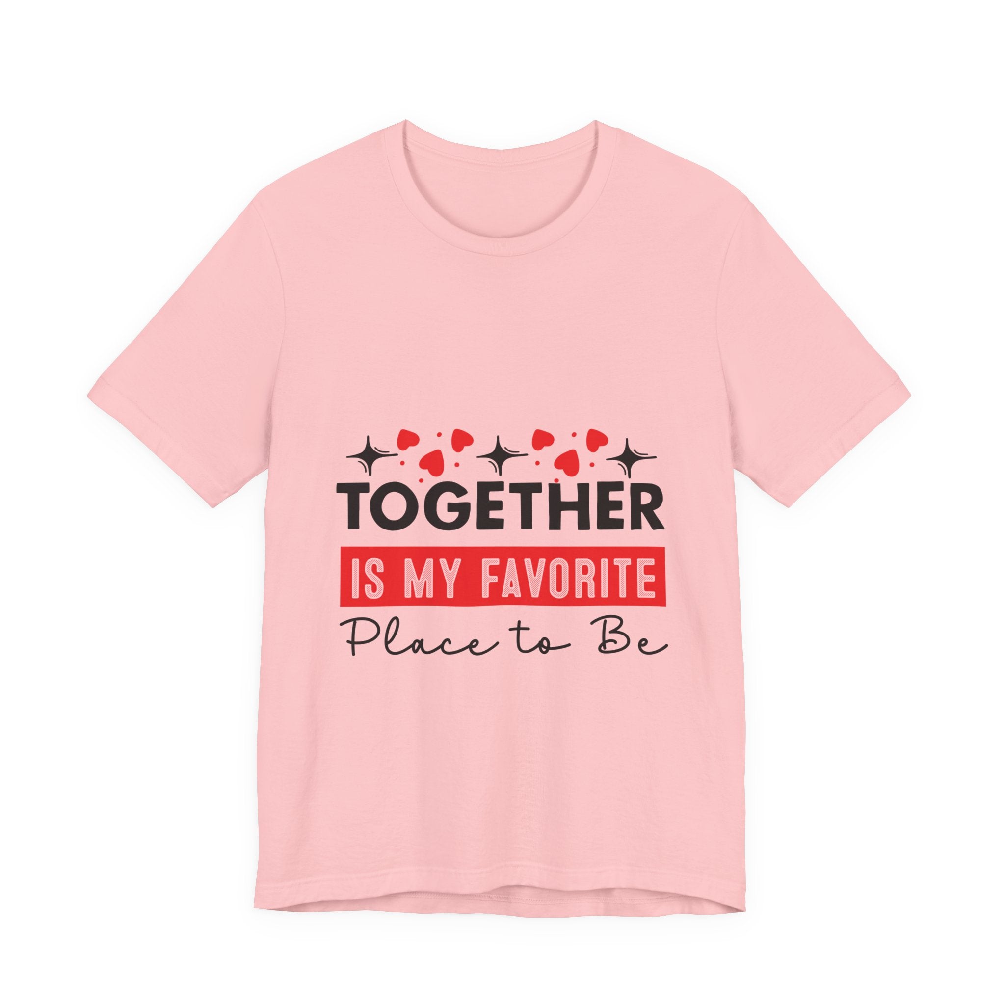 Together Is My Favorite Place To Be T-Shirt