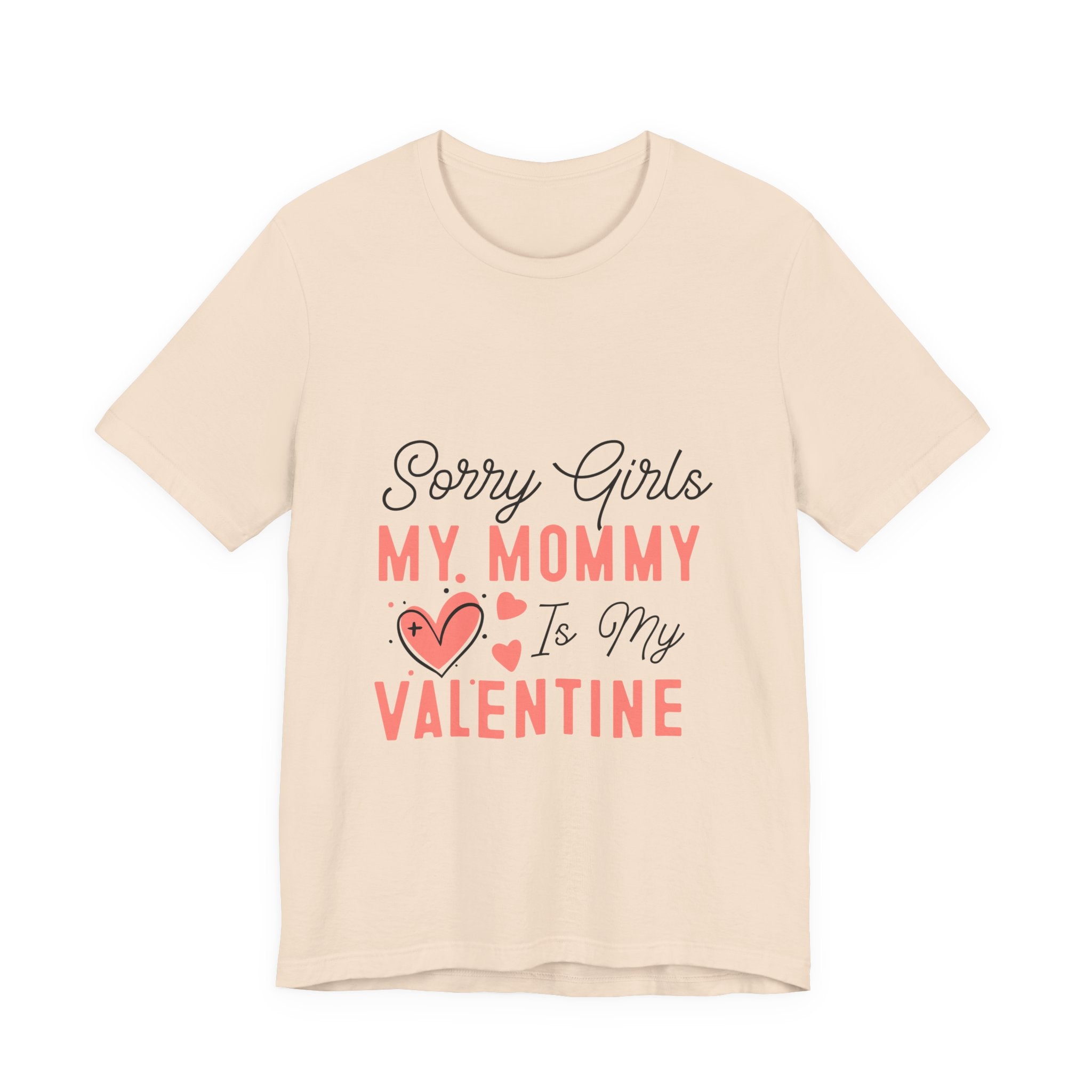Sorry Girls My Mommy Is My Valentine Kids Tee