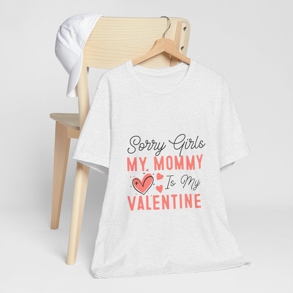 Sorry Girls My Mommy Is My Valentine Kids Tee