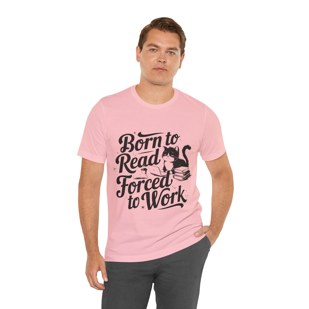 Born to Read Forced to Work Graphic Tee – Cat & Books Reader Shirt