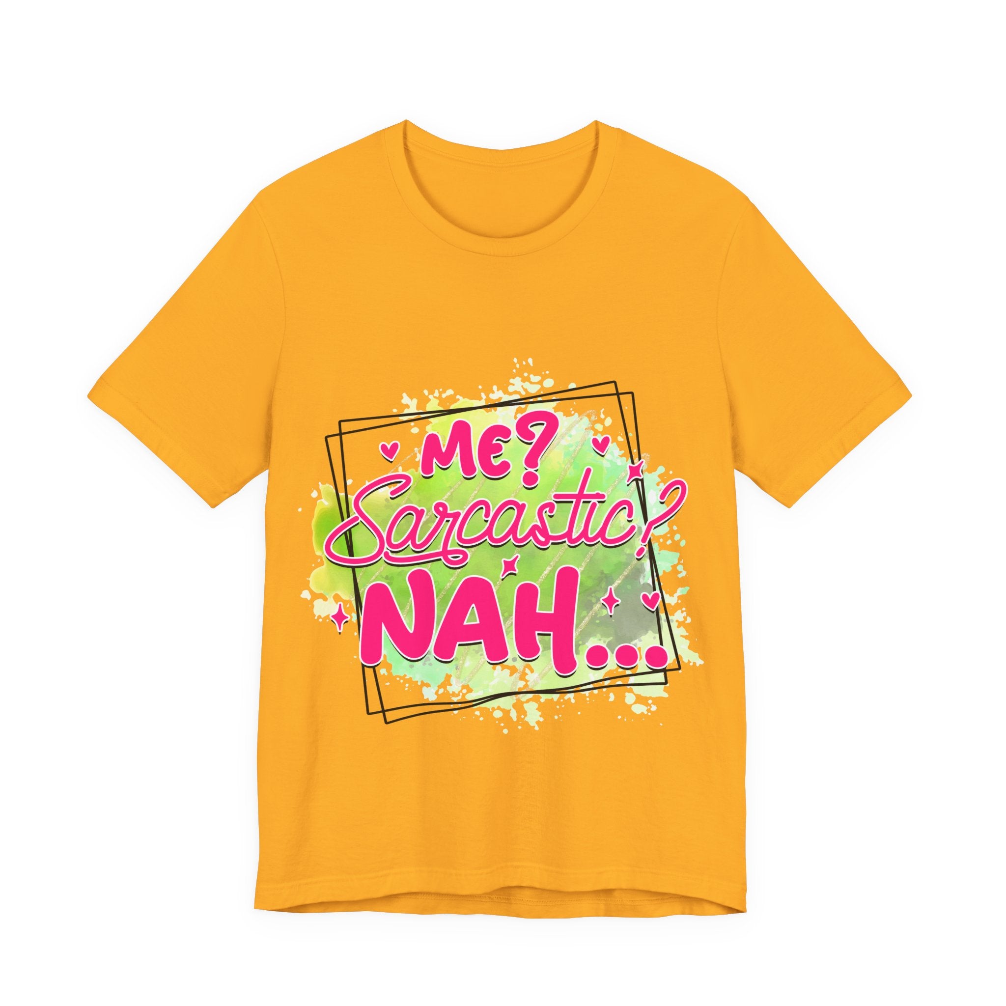 Me Sarcastic T-Shirt — "Me Sarcastic Nah" Graphic Tee