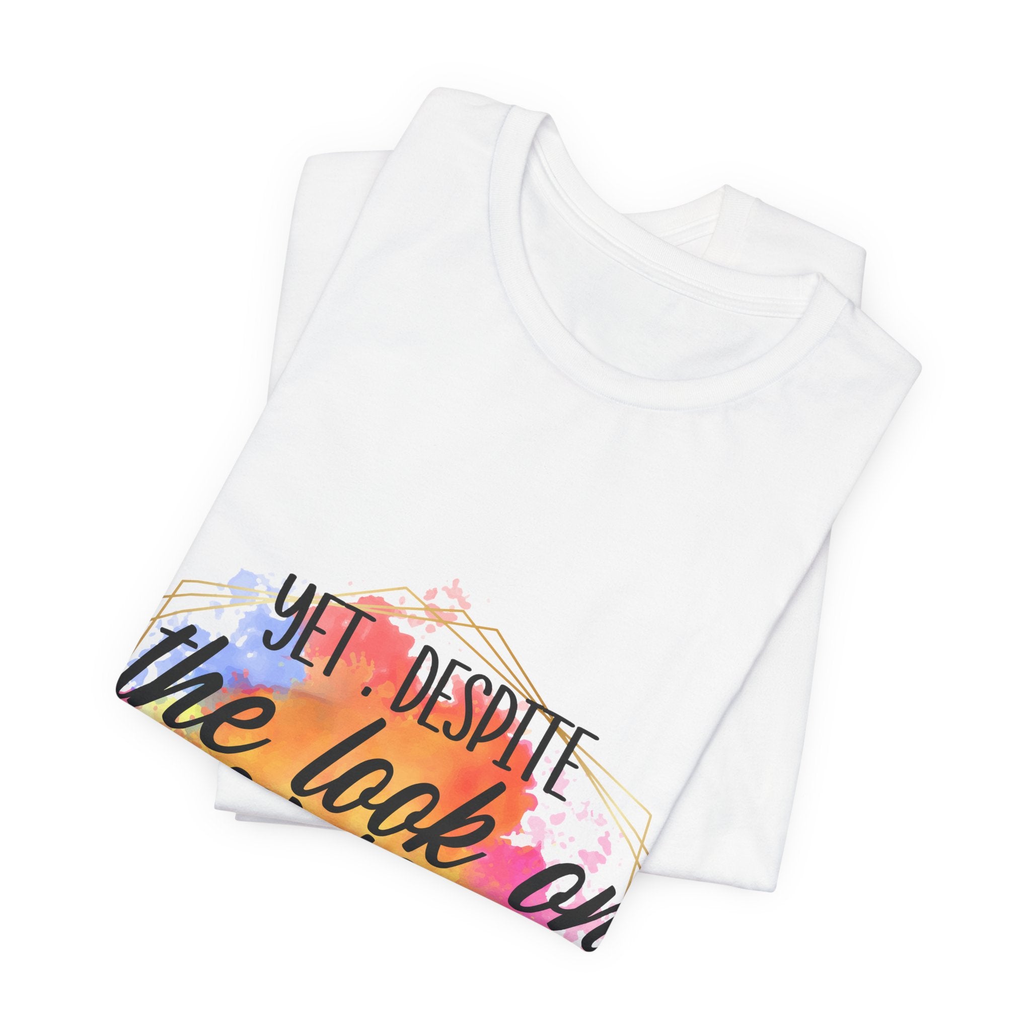 Still Talking T-Shirt — "Yet. Despite the look on my face you are still talking" Graphic Tee