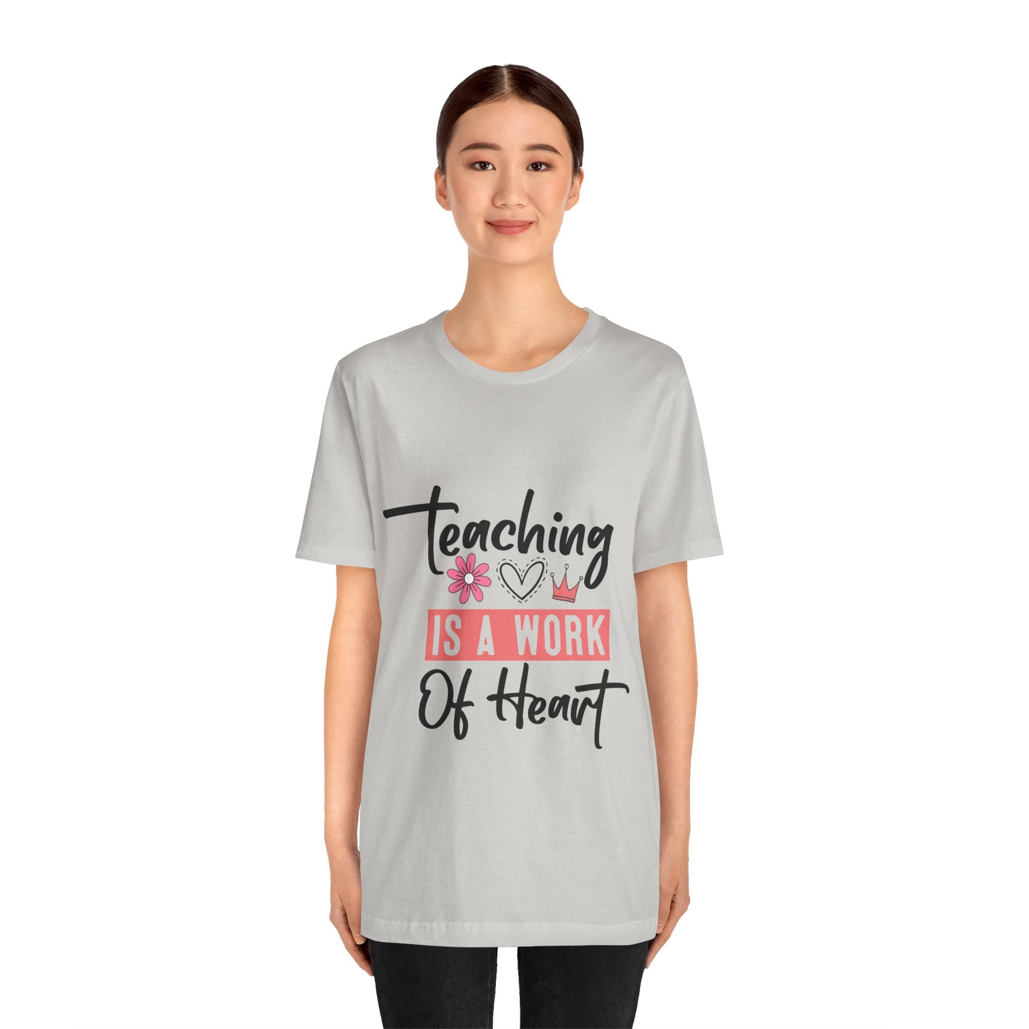 Teaching Is a Work of Heart T‑Shirt — Teacher Appreciation Gift