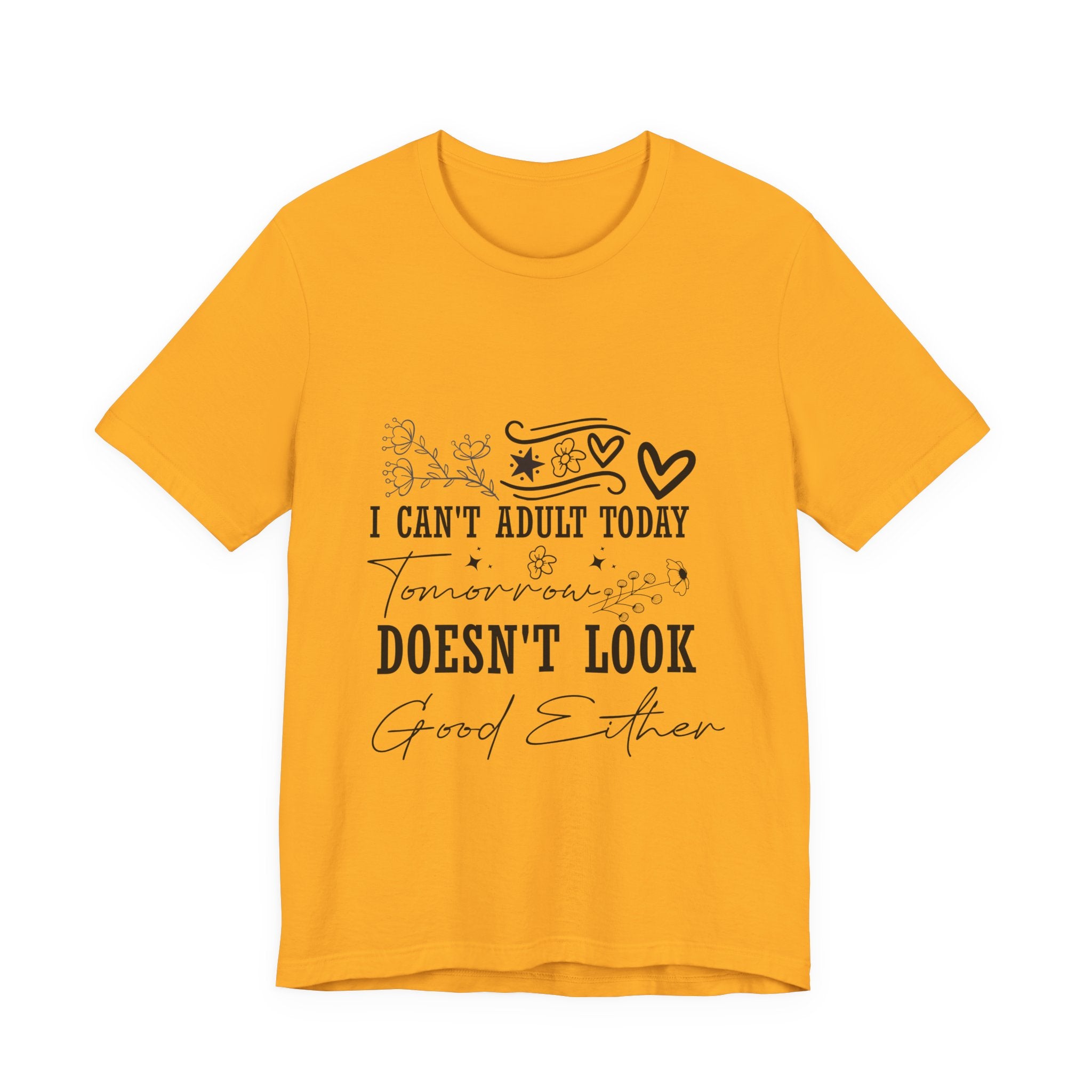 I Can't Adult Today Tee — "Tomorrow Doesn’t Look Good Either" Casual Graphic T-Shirt
