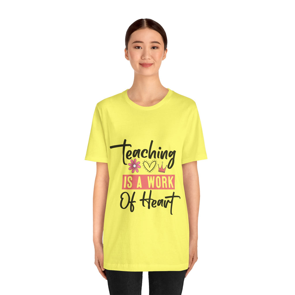 Teaching Is a Work of Heart T‑Shirt — Teacher Appreciation Gift