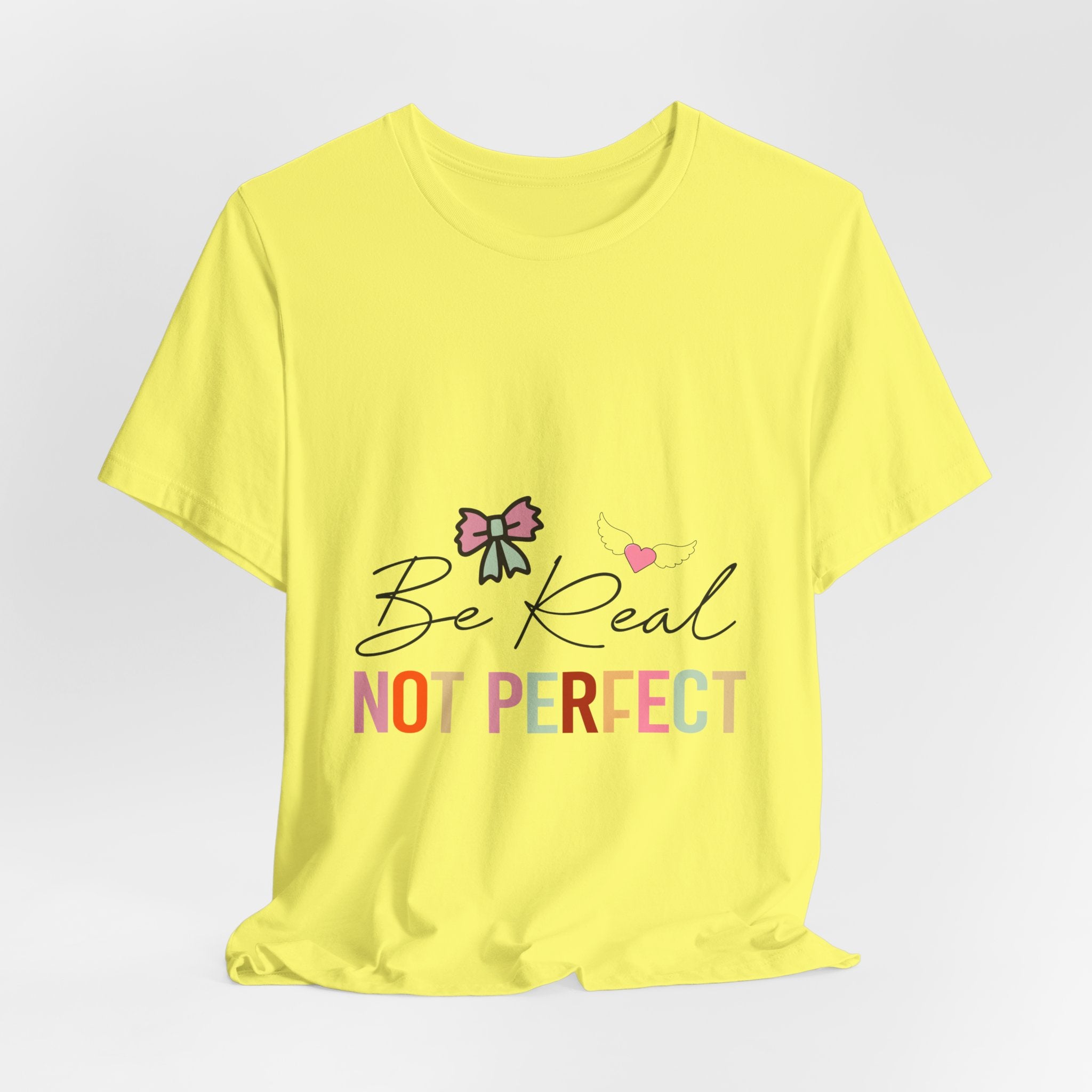 Be Real Not Perfect T-Shirt