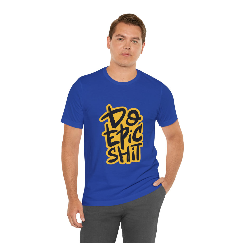 Do Epic Shit T-Shirt — Bold Handwritten Motivational Graphic Tee