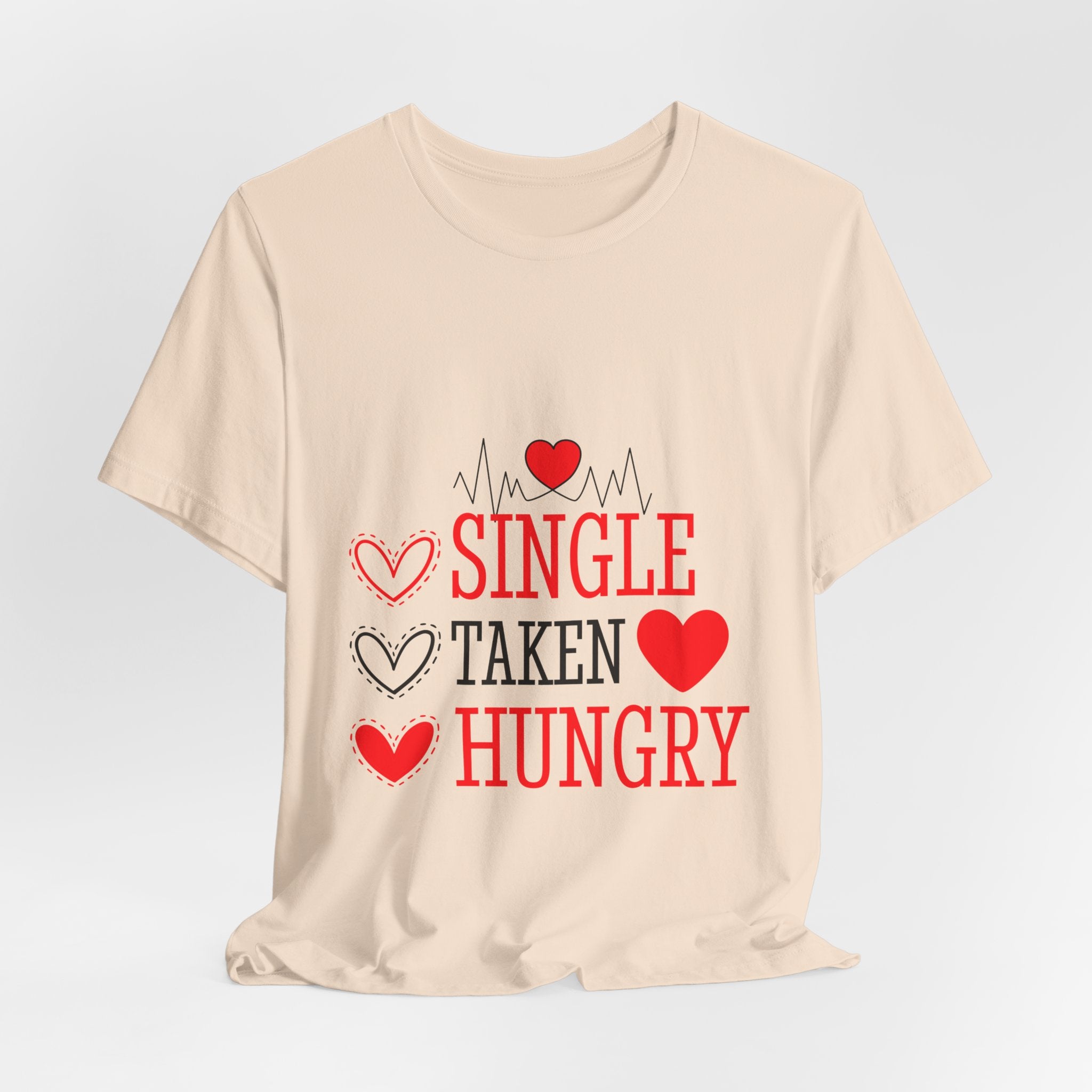 Single Taken Hungry T‑Shirt — Funny Valentine’s Day Graphic Tee