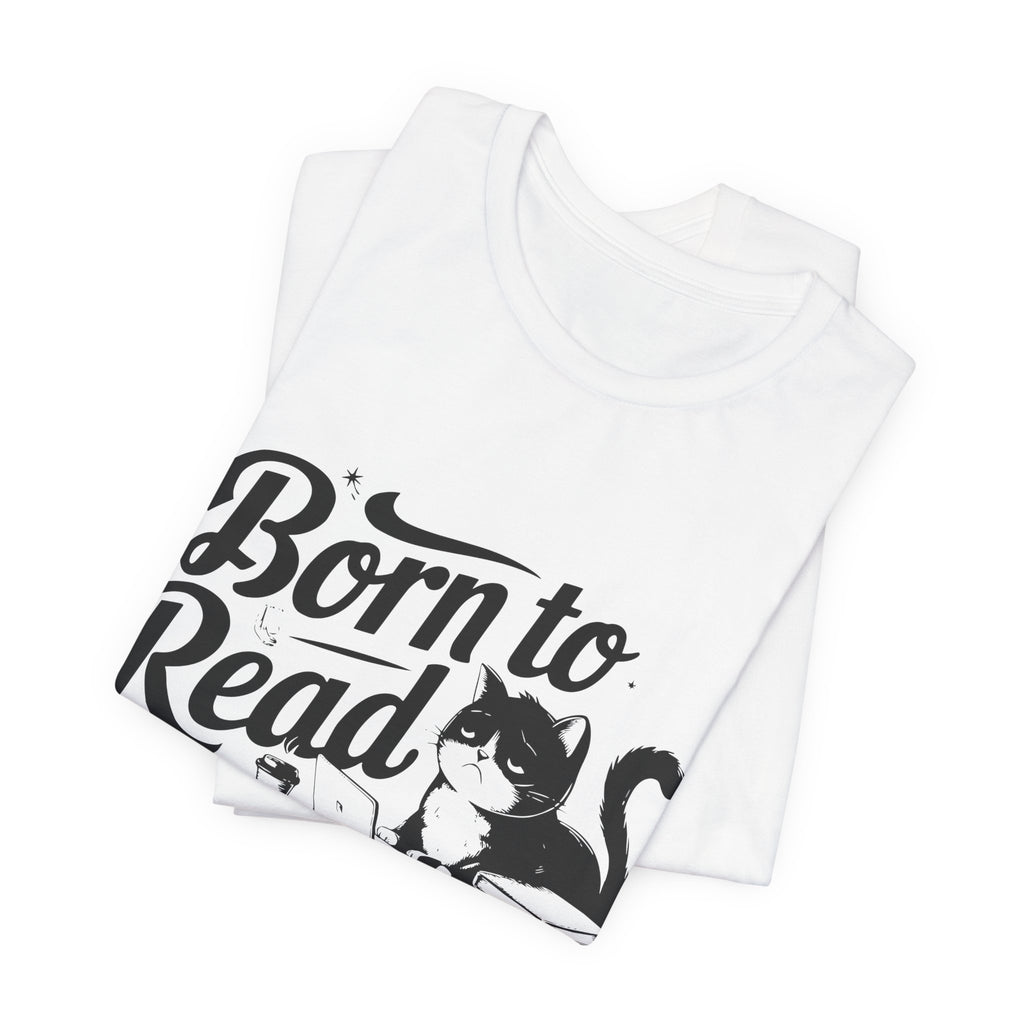 Born to Read Forced to Work Graphic Tee – Cat & Books Reader Shirt