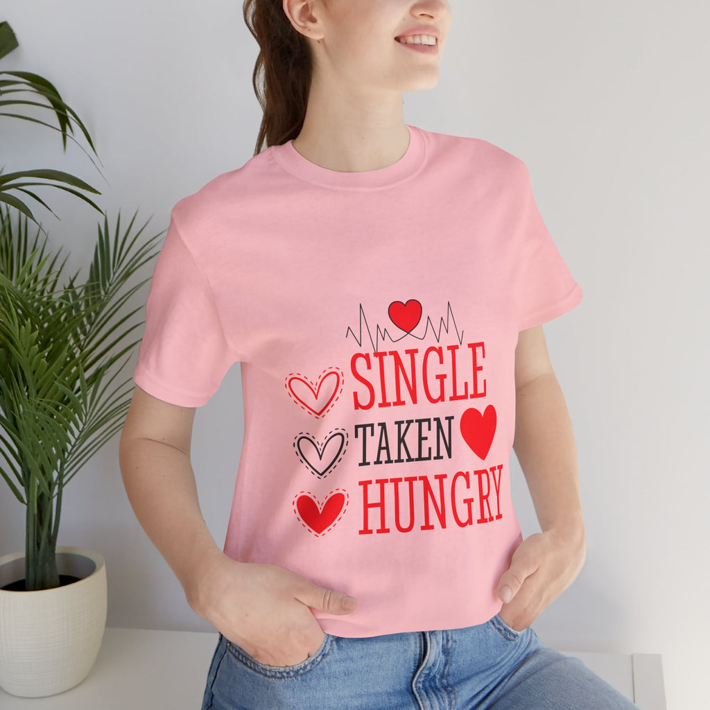 Single Taken Hungry T‑Shirt — Funny Valentine’s Day Graphic Tee