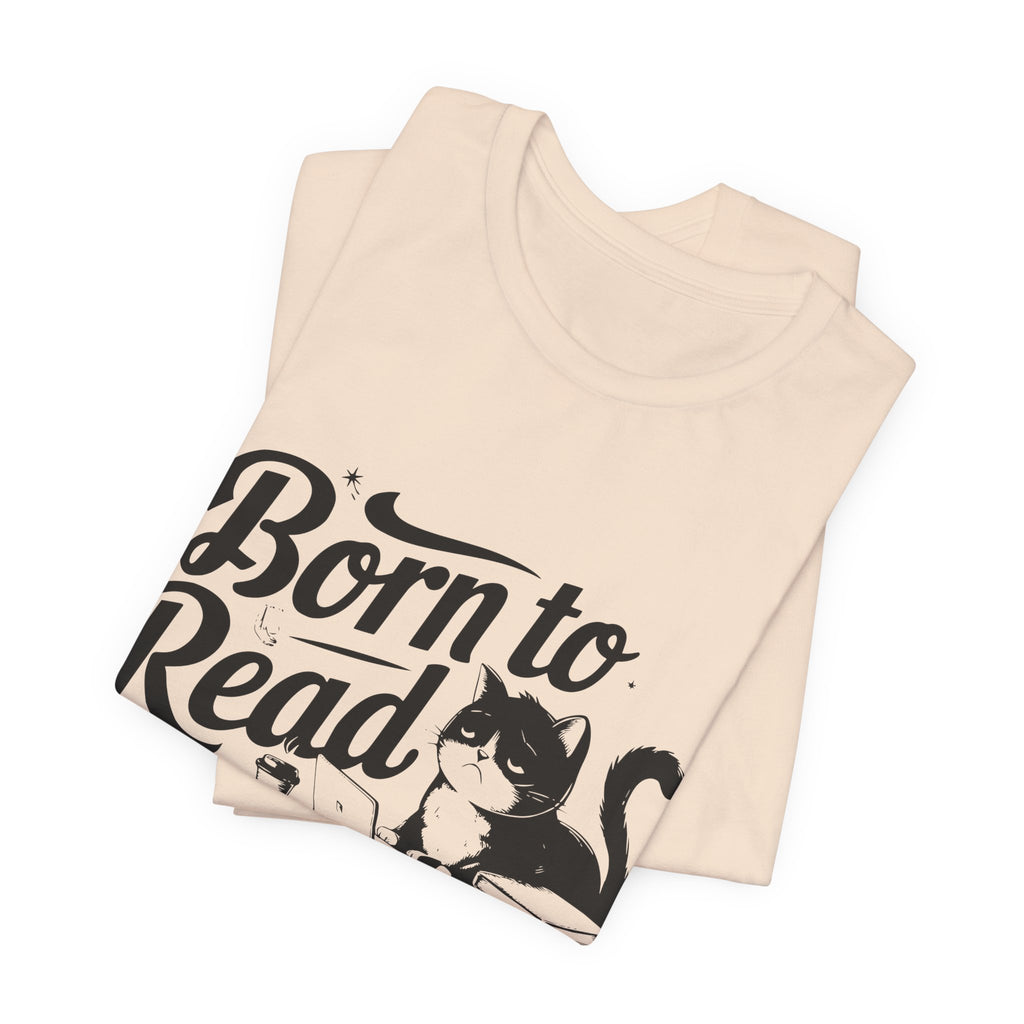 Born to Read Forced to Work Graphic Tee – Cat & Books Reader Shirt