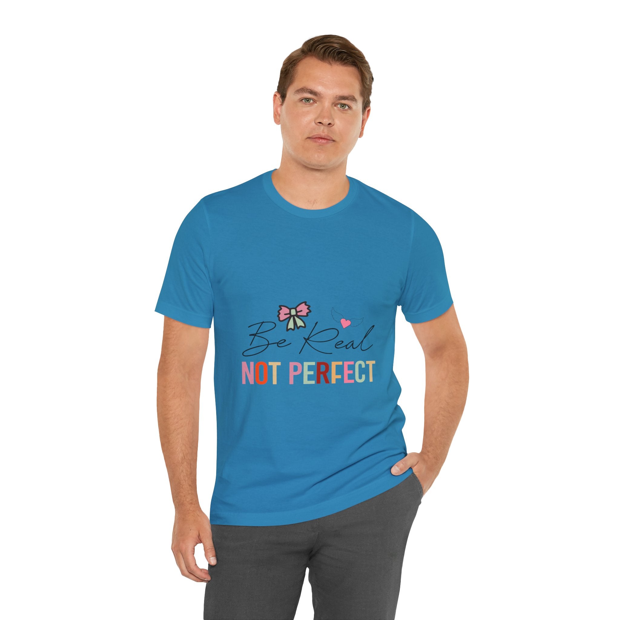 Be Real Not Perfect T-Shirt