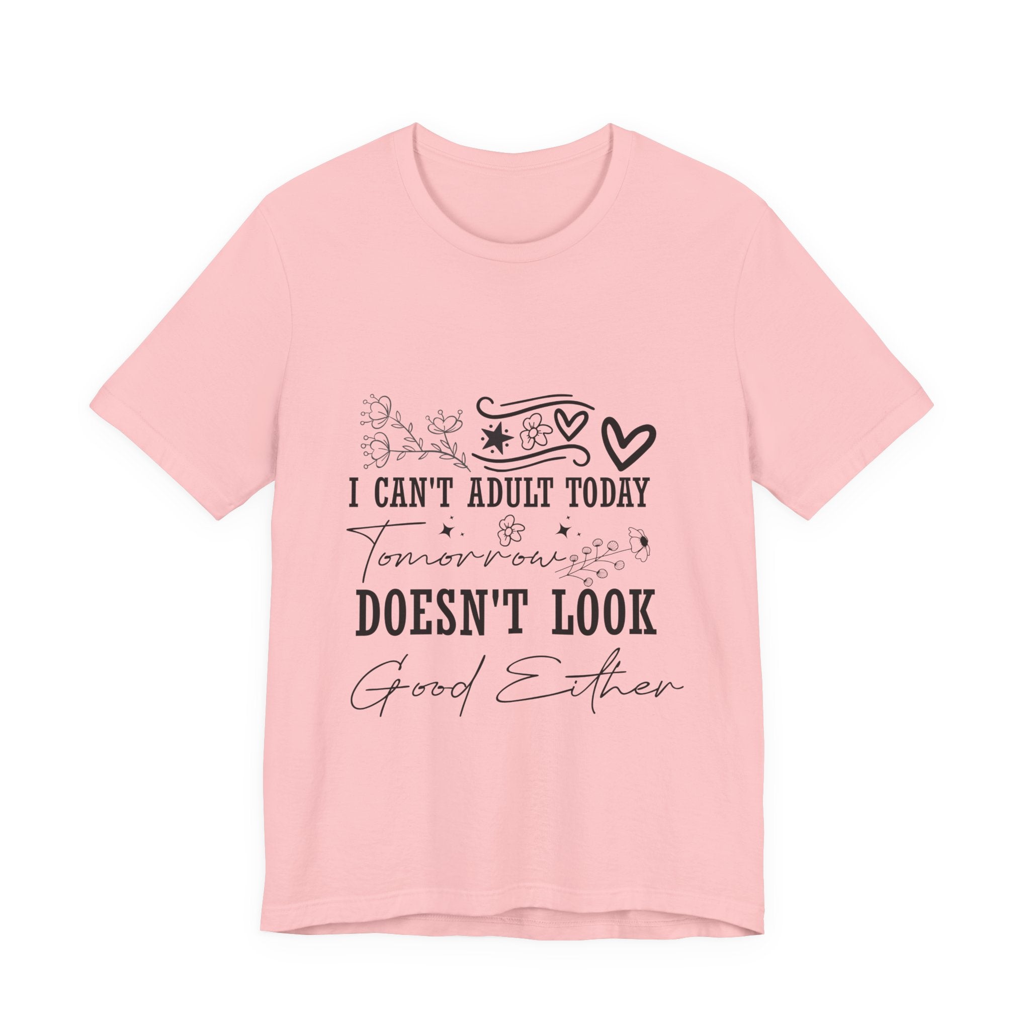 I Can't Adult Today Tee — "Tomorrow Doesn’t Look Good Either" Casual Graphic T-Shirt